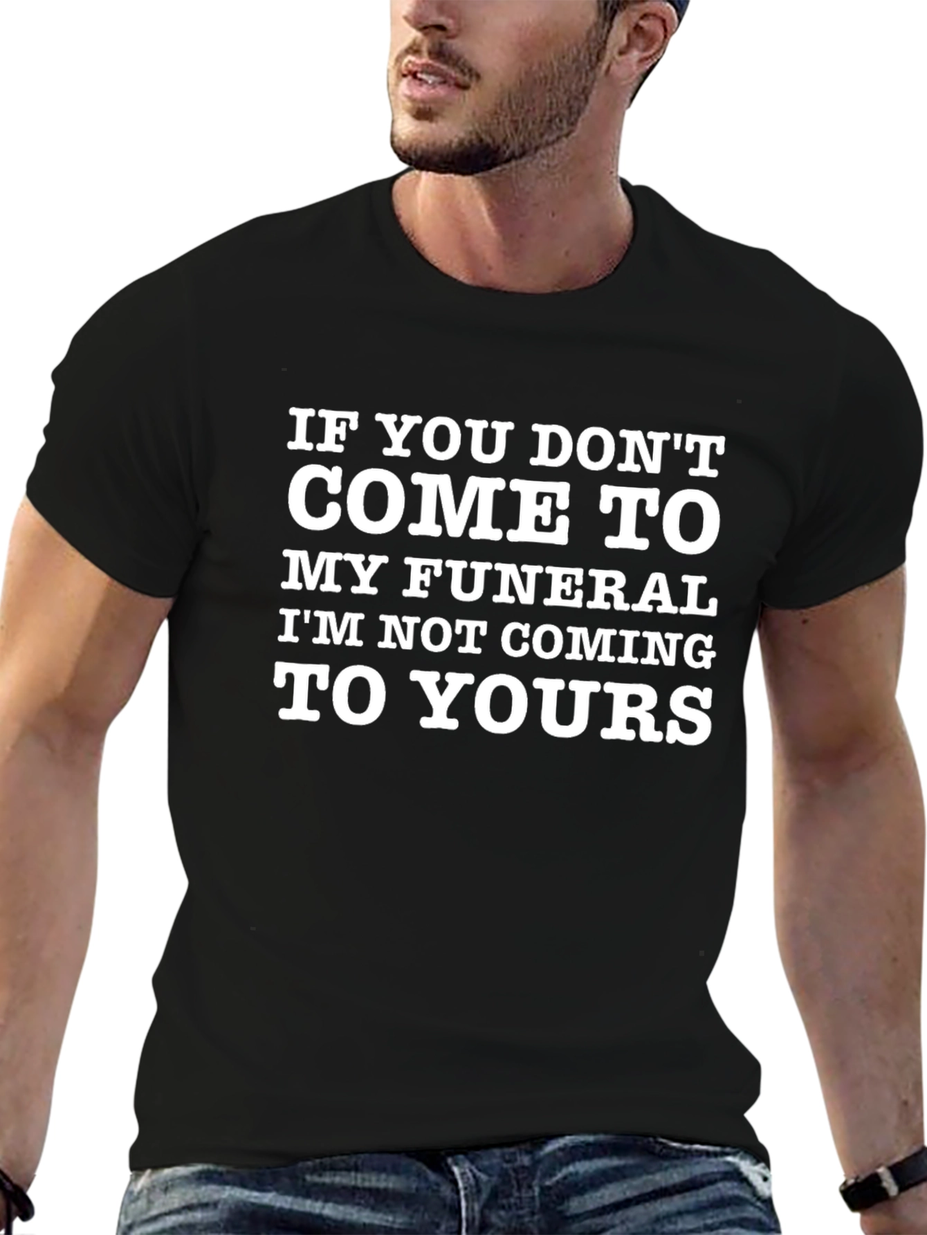 Funny Funeral T-Shirt: Im Not Coming To Yours