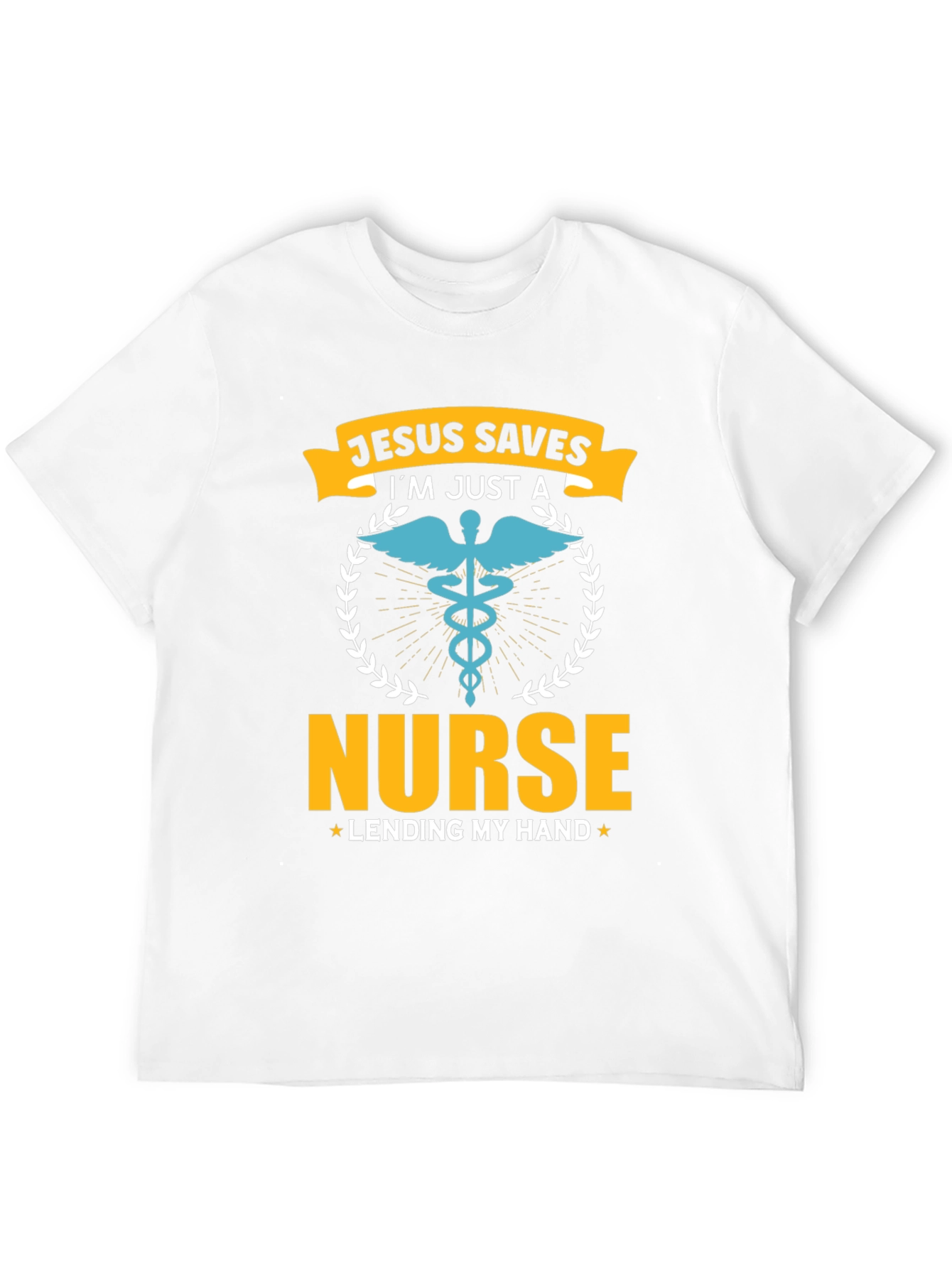 Jesus Saves Im Just a Nurse T-Shirt