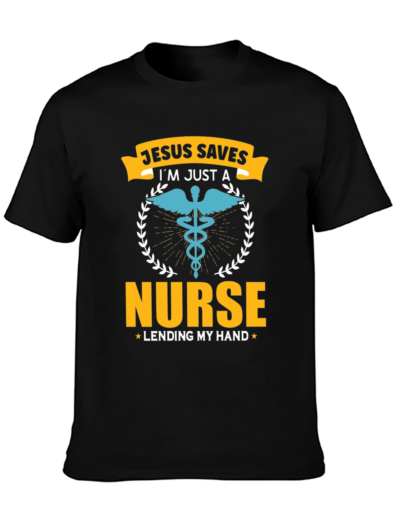 Jesus Saves Im Just a Nurse T-Shirt