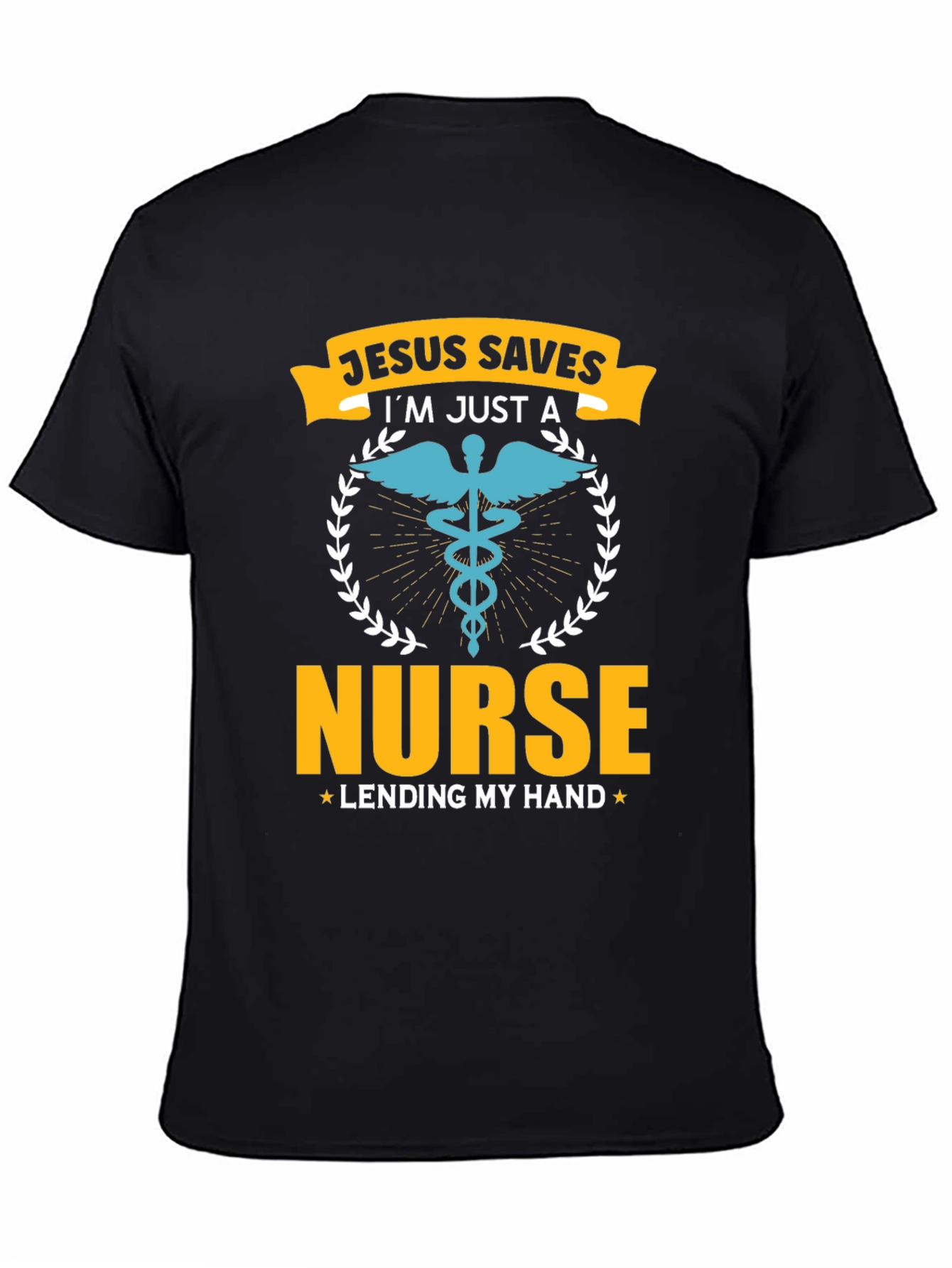 Jesus Saves Im Just a Nurse T-Shirt