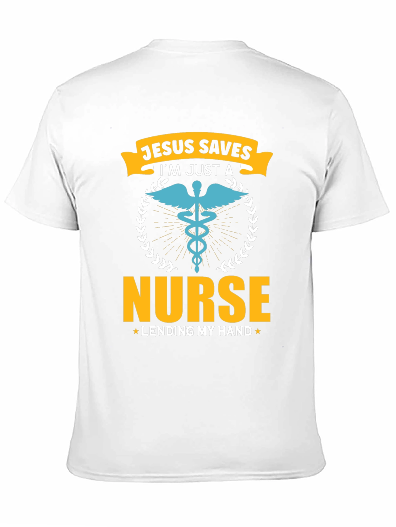 Jesus Saves Im Just a Nurse T-Shirt