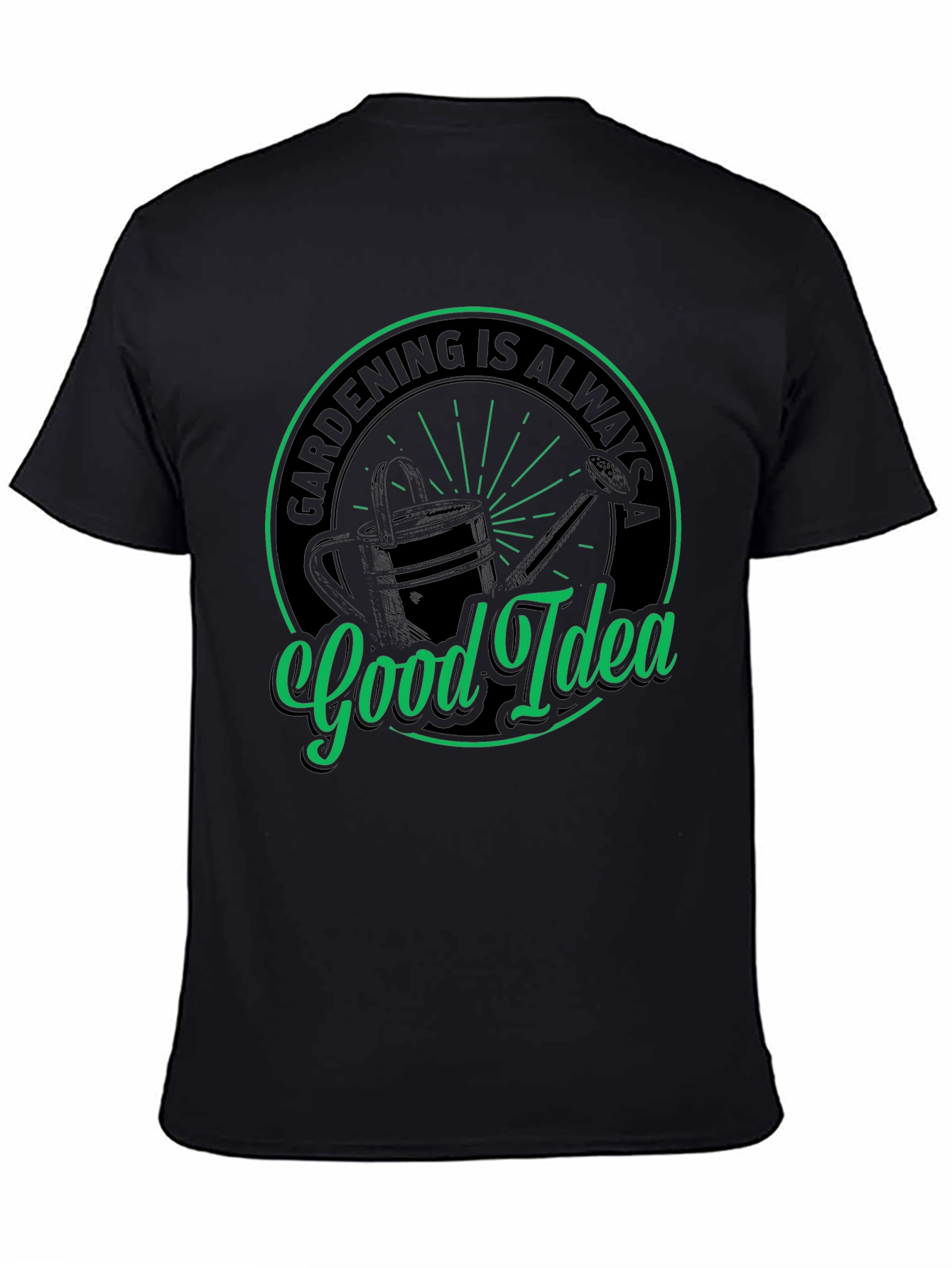 Gardening is Always a Good Idea T-Shirt