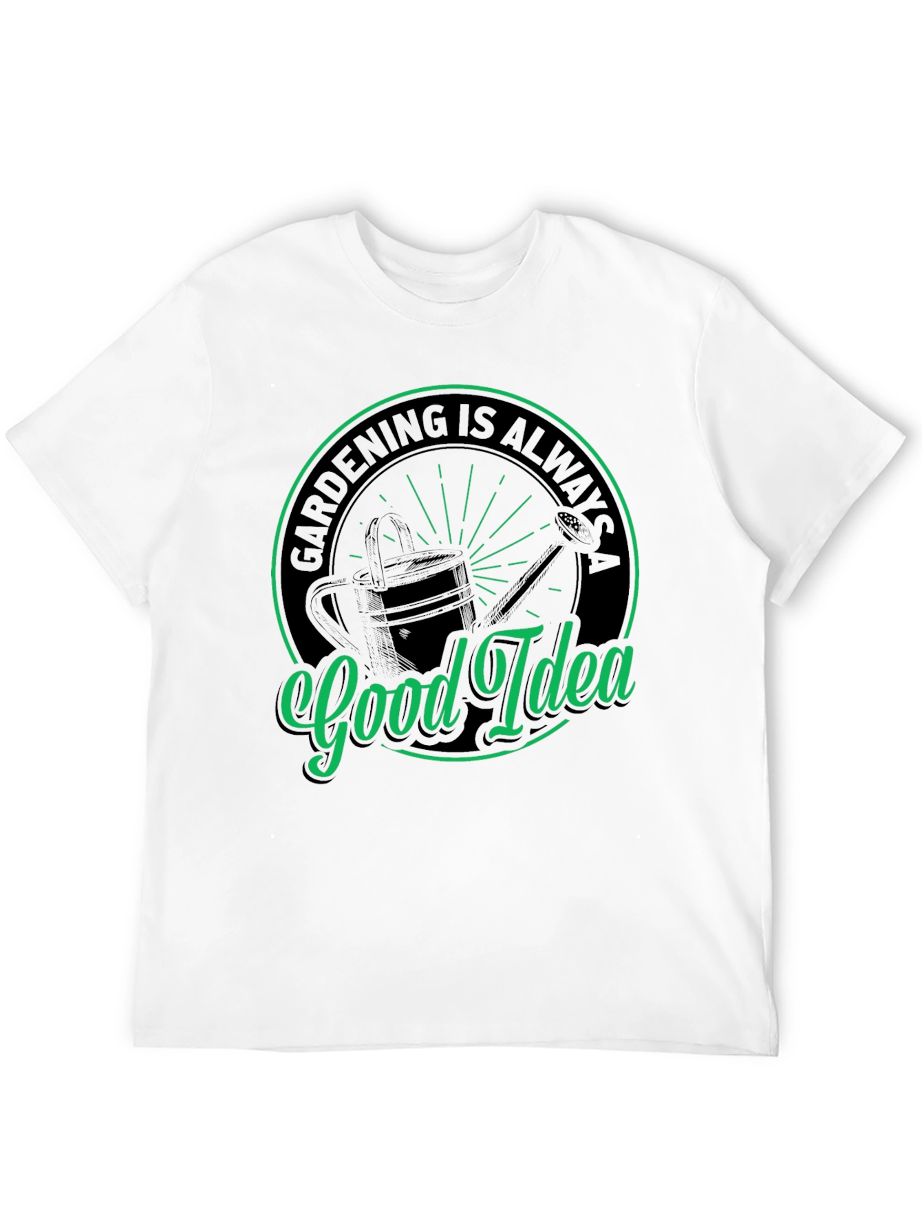 Gardening is Always a Good Idea T-Shirt