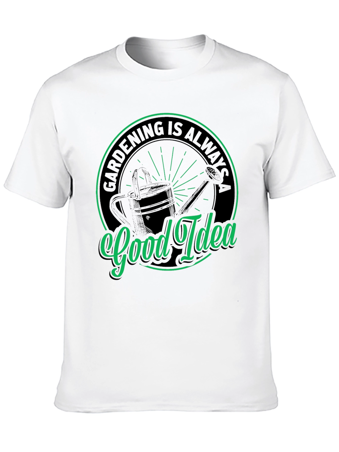 Gardening is Always a Good Idea T-Shirt