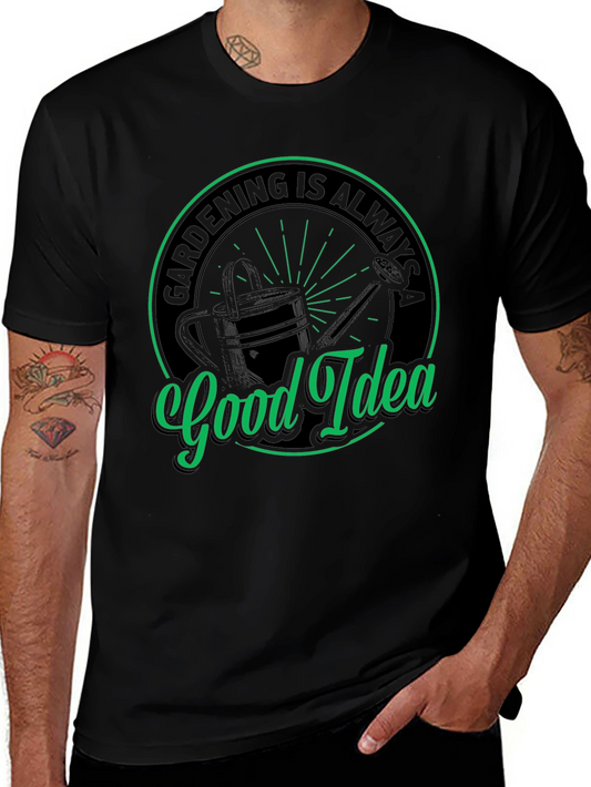 Gardening is Always a Good Idea T-Shirt