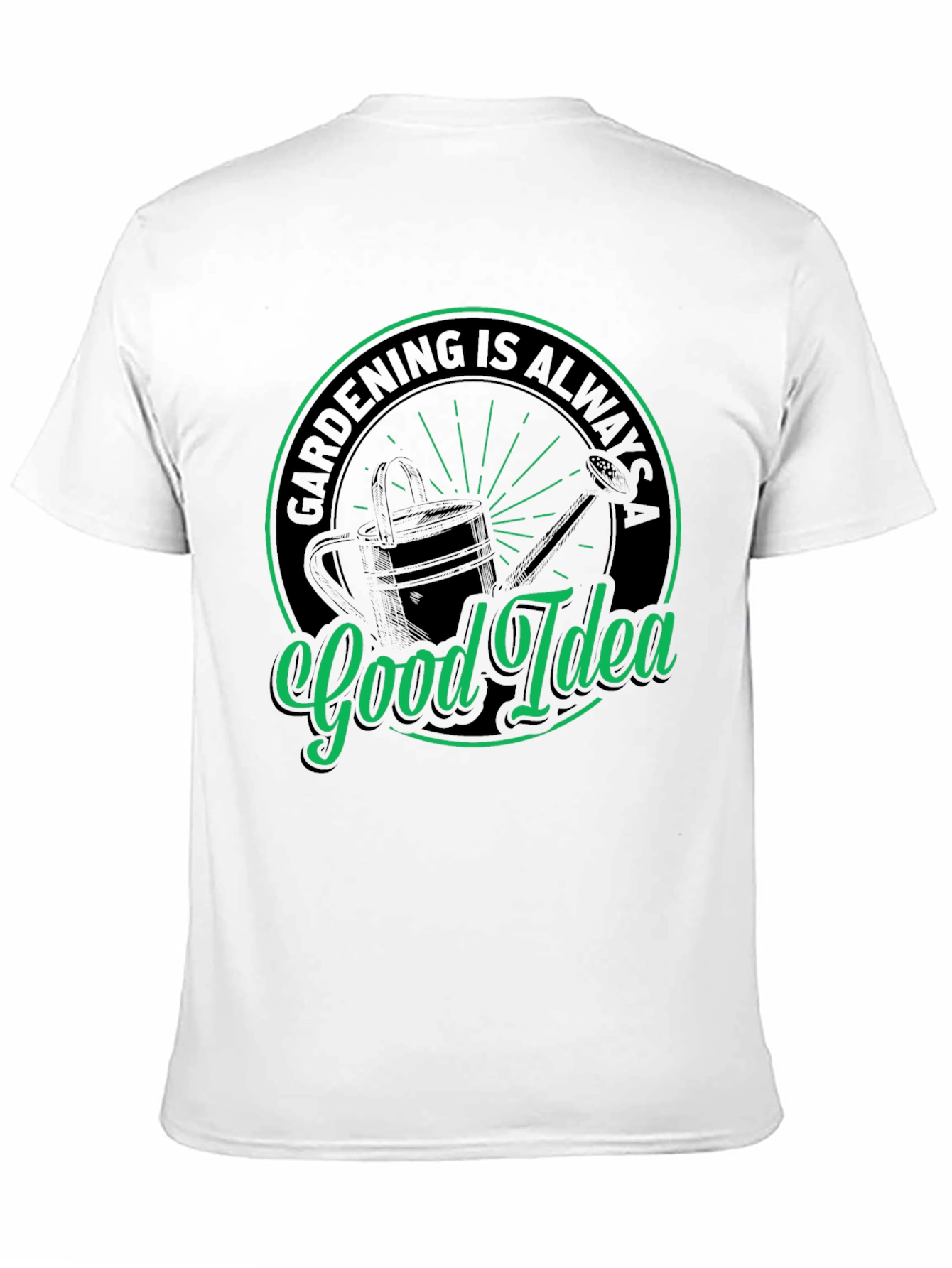 Gardening is Always a Good Idea T-Shirt
