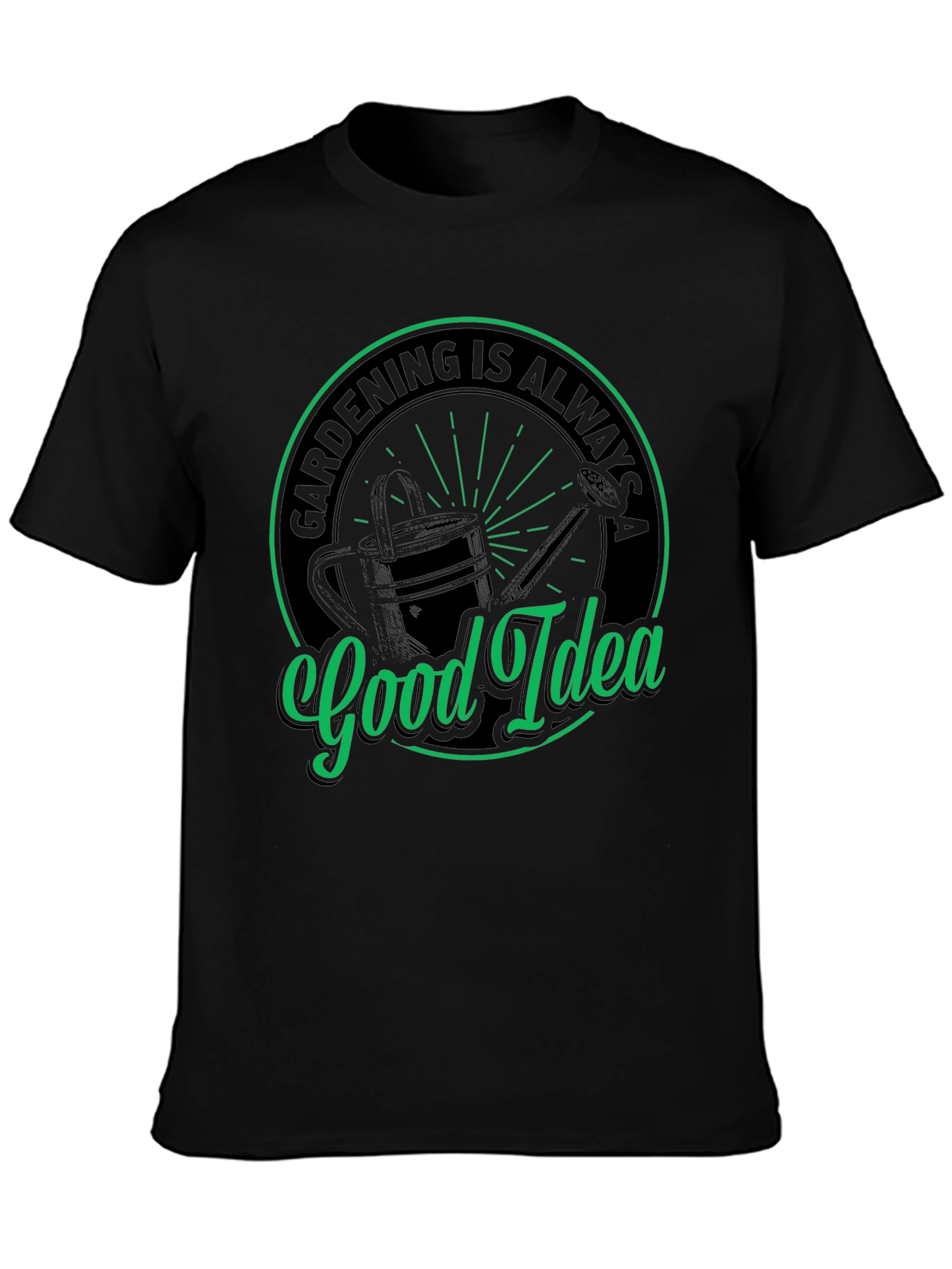 Gardening is Always a Good Idea T-Shirt