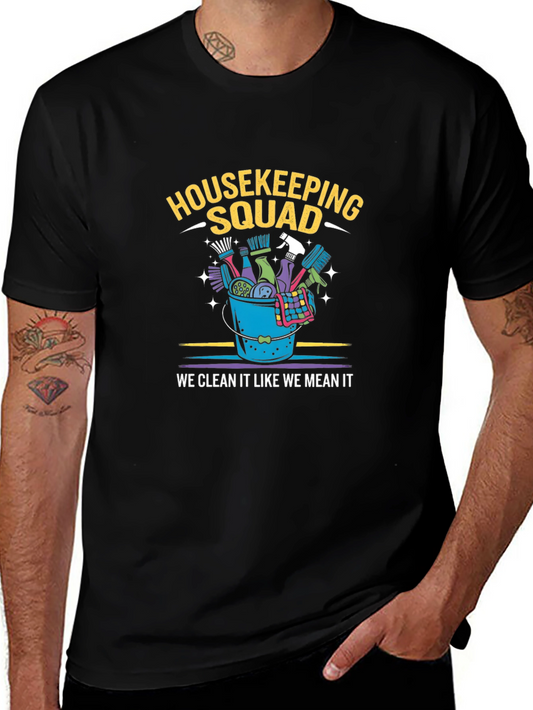 Housekeeping Squad T-Shirt - We Clean It Like We Mean It