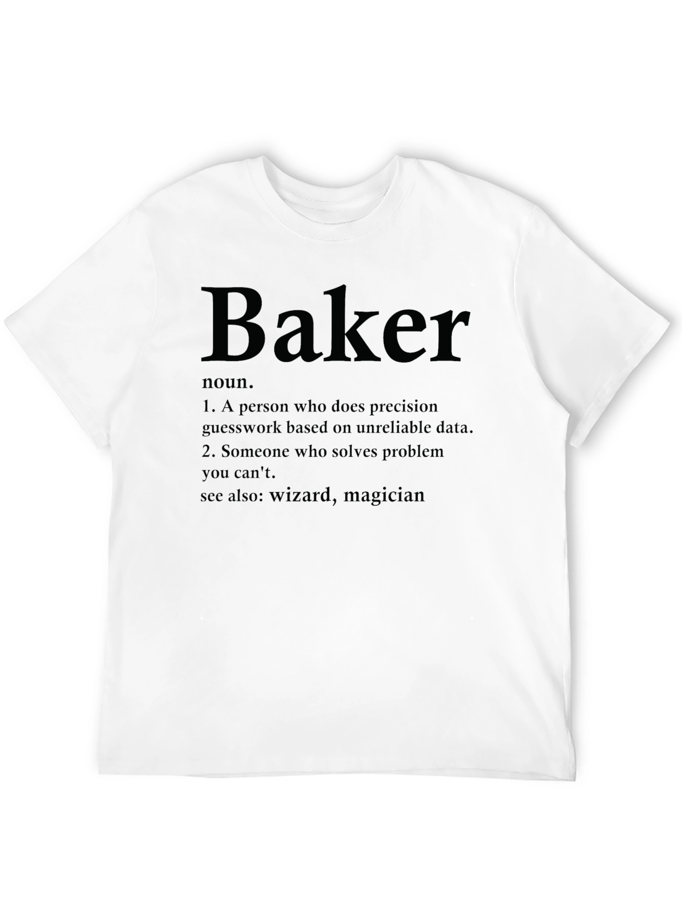 Baker Definition T-Shirt - Solve Problems with Style!
