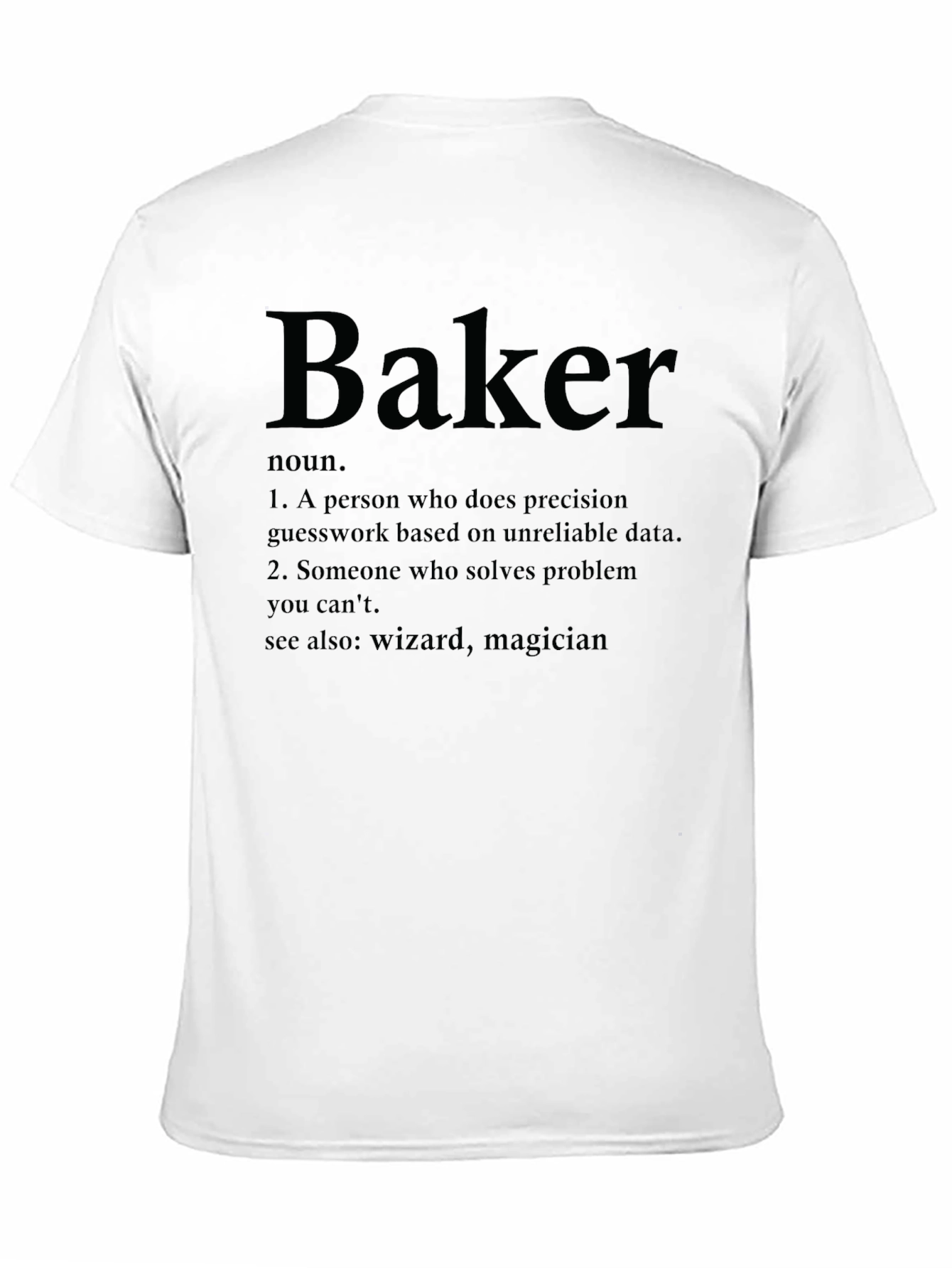 Baker Definition T-Shirt - Solve Problems with Style!