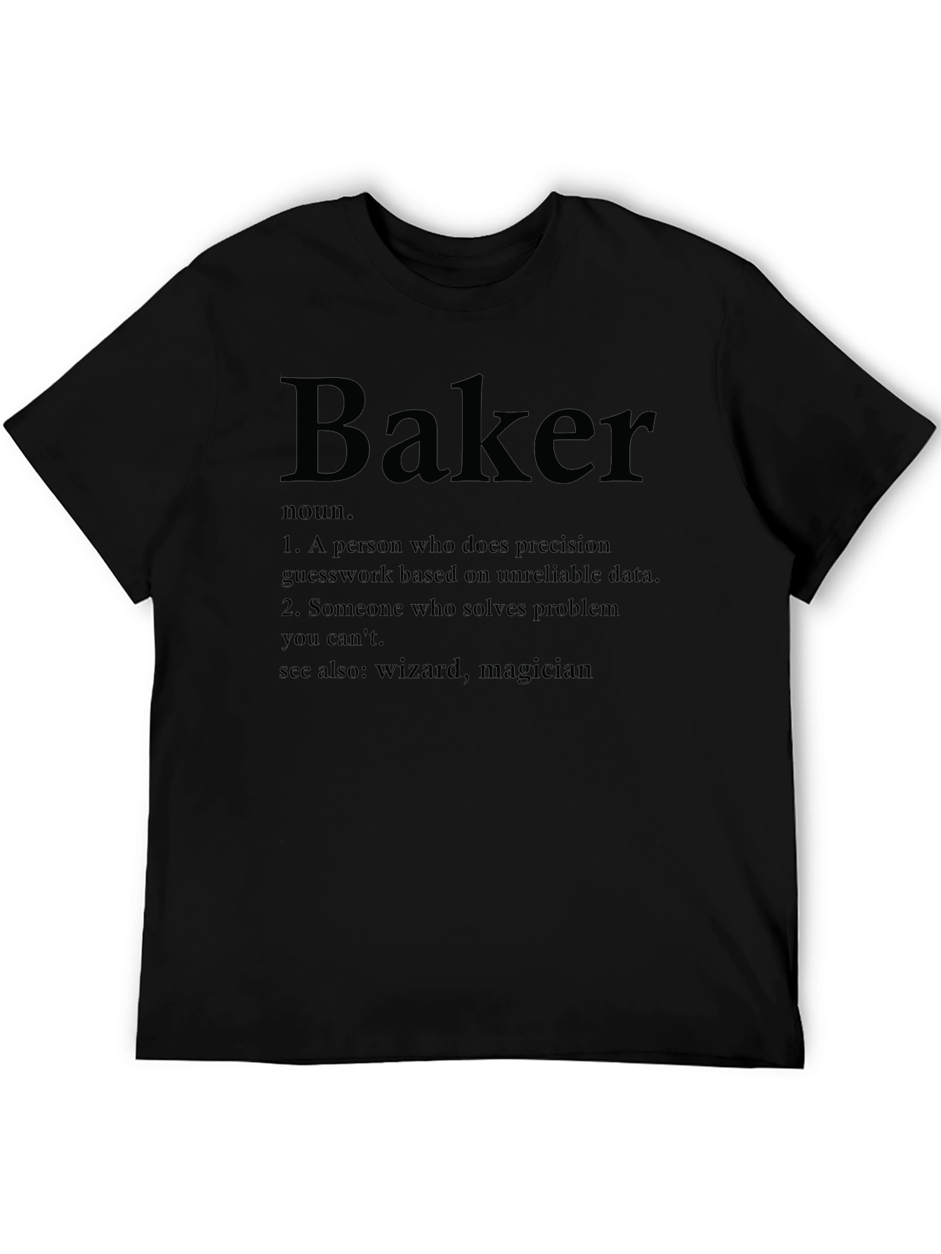 Baker Definition T-Shirt - Solve Problems with Style!