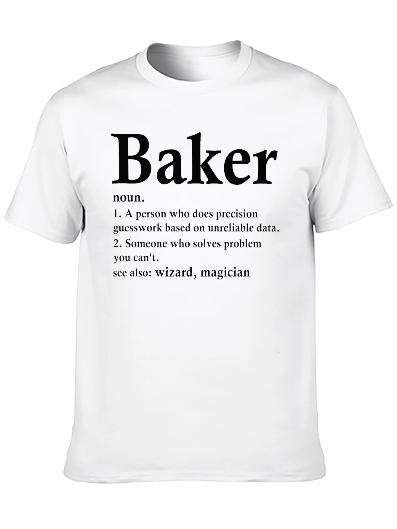 Baker Definition T-Shirt - Solve Problems with Style!