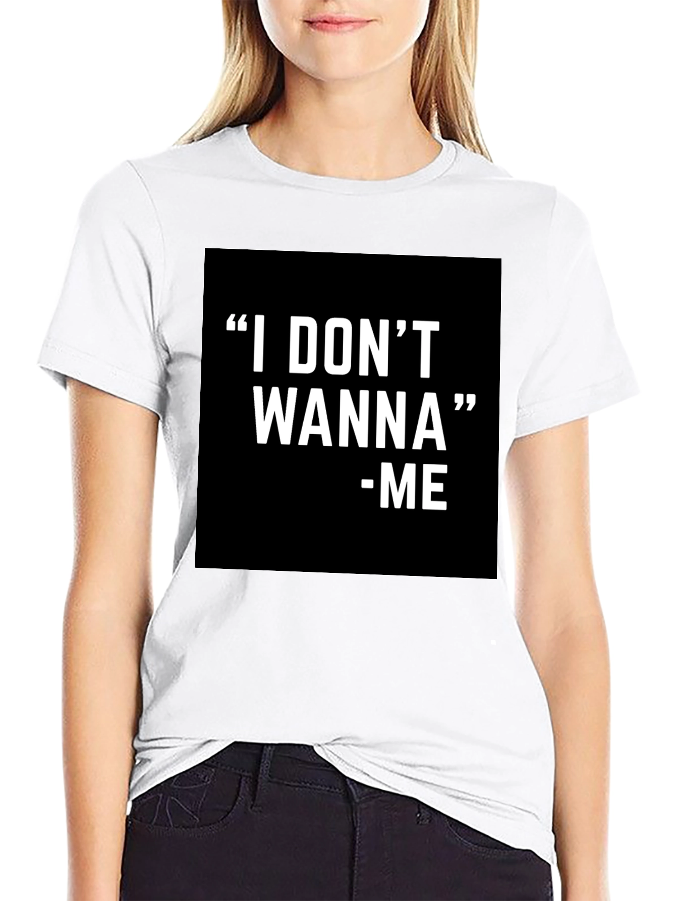 I DONT WANNA - ME Graphic T-Shirt Black