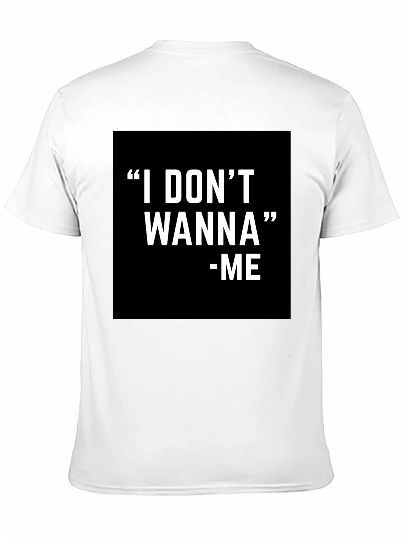 I DONT WANNA - ME Graphic T-Shirt Black