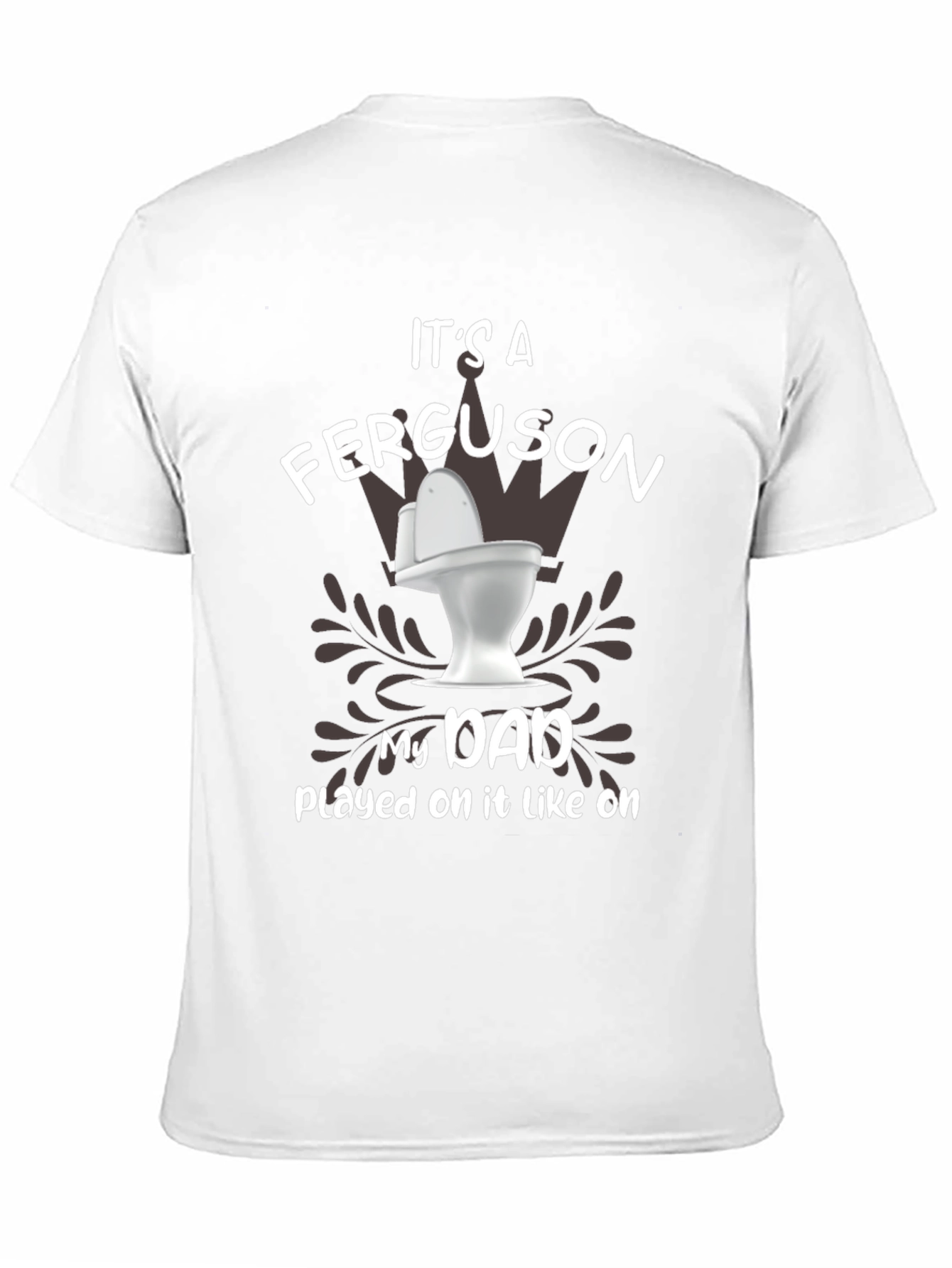 Its a Ferguson Toilet Humor Dad T-Shirt