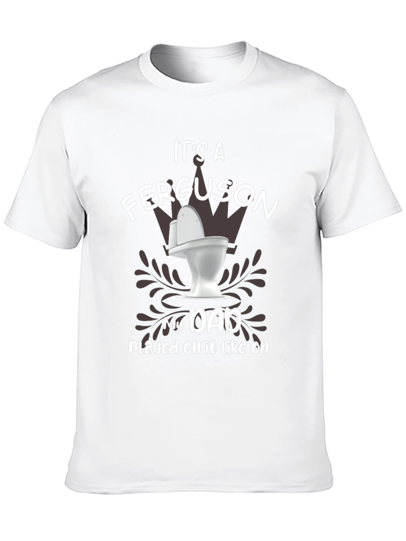 Its a Ferguson Toilet Humor Dad T-Shirt