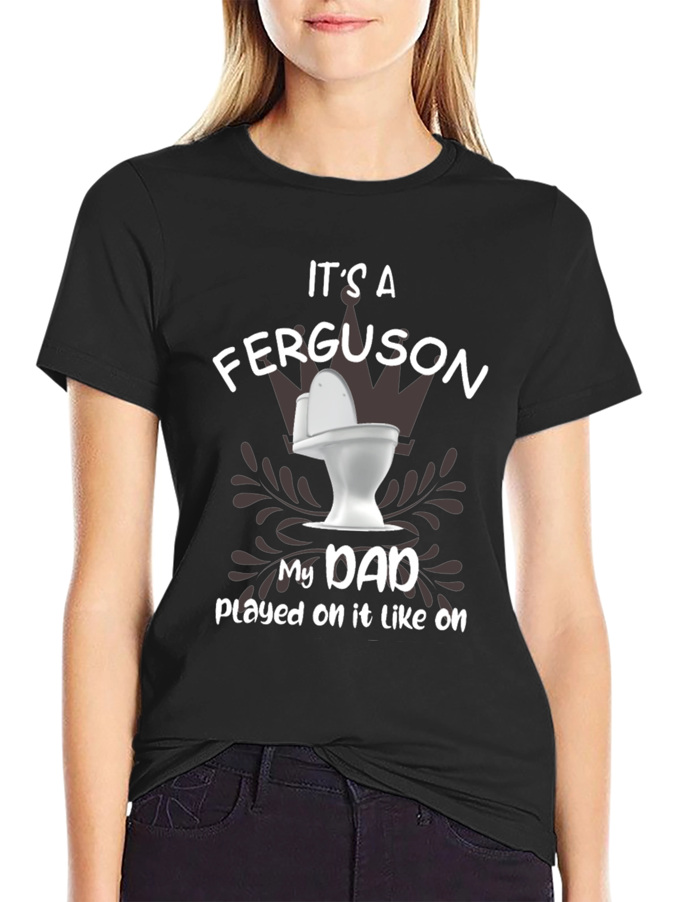 Its a Ferguson Toilet Humor Dad T-Shirt