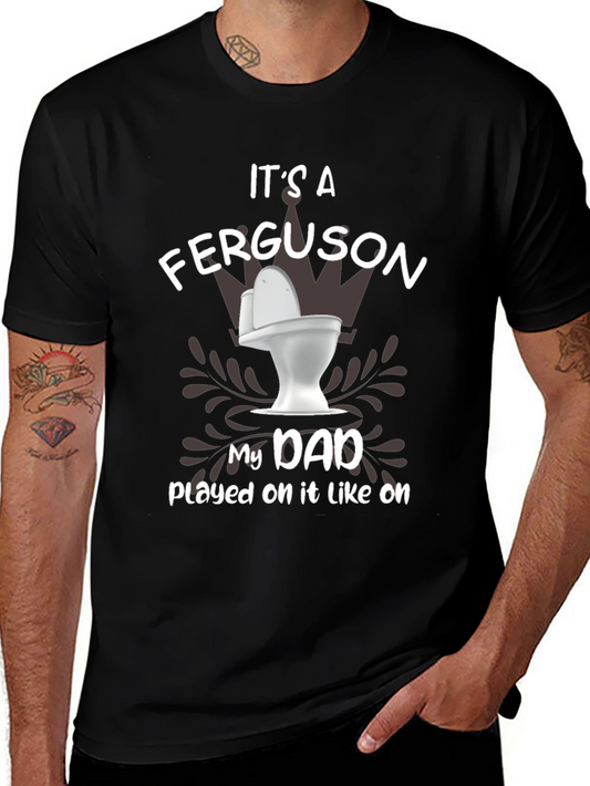 Its a Ferguson Toilet Humor Dad T-Shirt