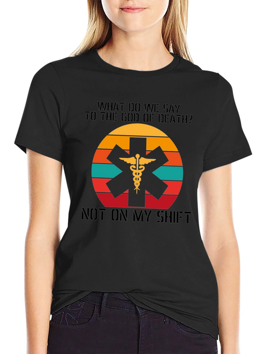 EMS Star of Life T-Shirt - Not On My Shift