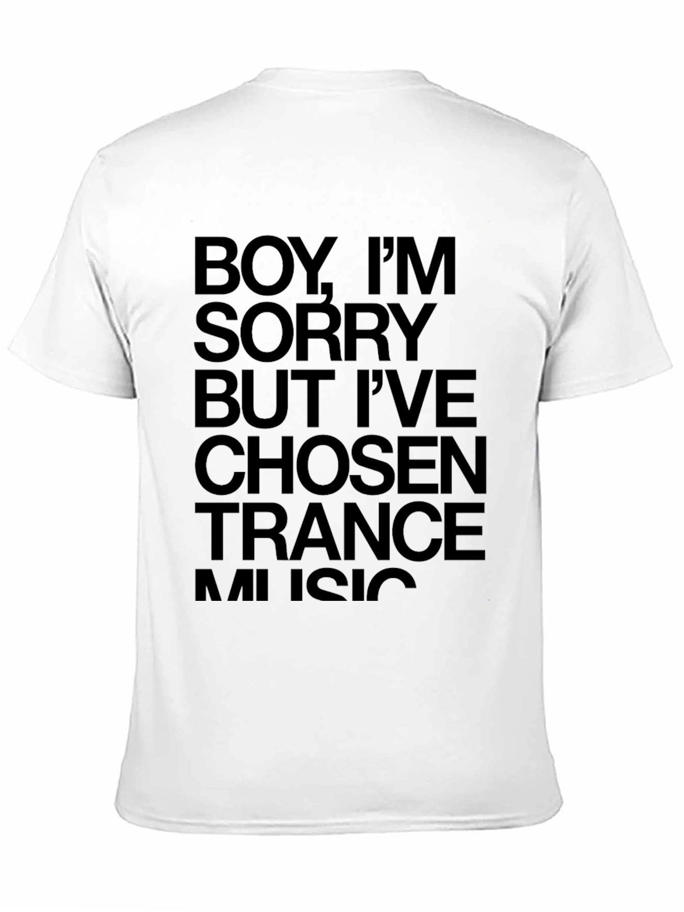 Boy Im Sorry Trance Music T-Shirt