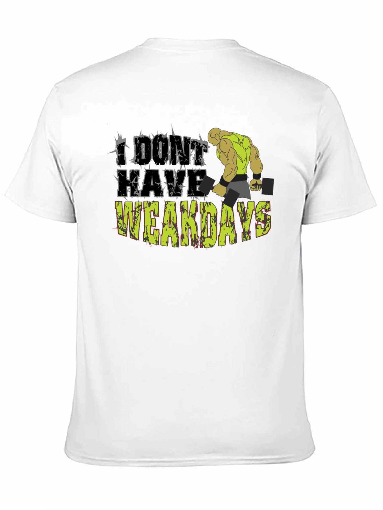 I Dont Have Weakdays T-Shirt Gym