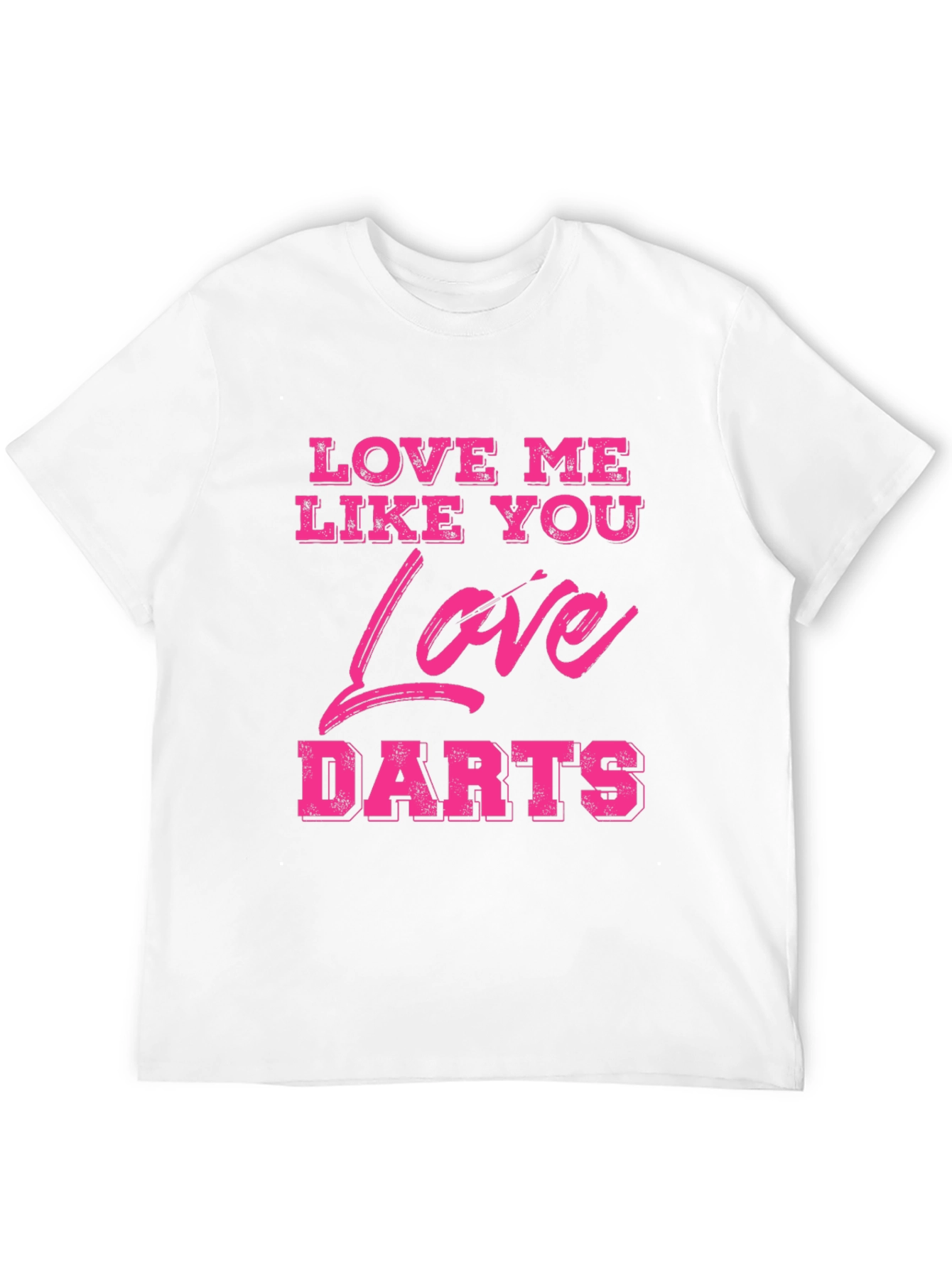 Love Me Like You Love Darts Graphic Tee