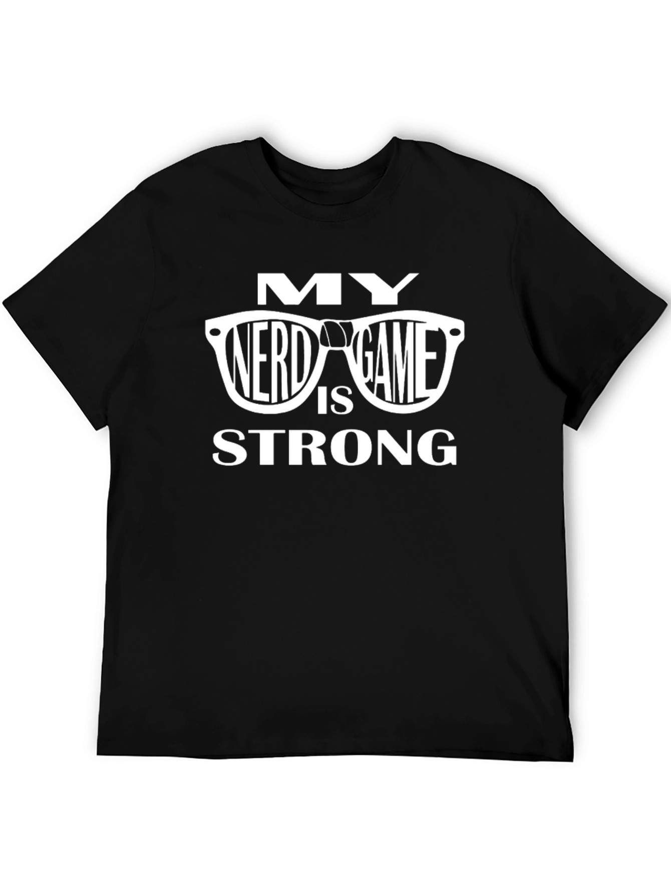 My Nerd Game is Strong Black T-Shirt