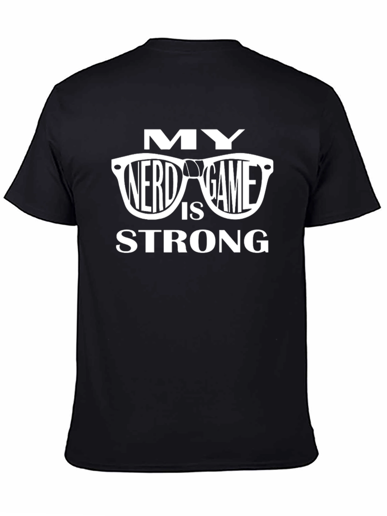 My Nerd Game is Strong Black T-Shirt