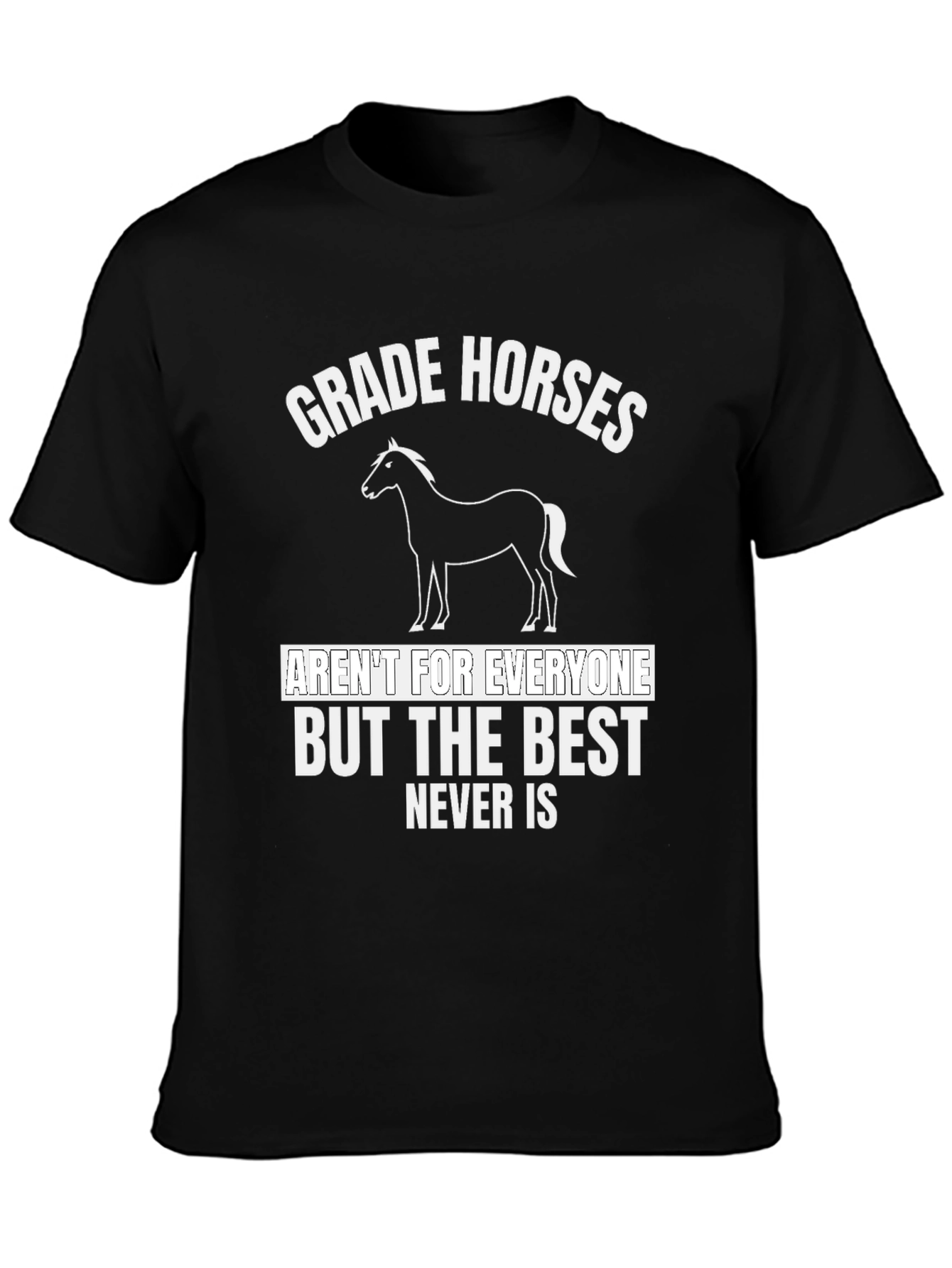 Grade Horses Graphic T-Shirt - Best Never Is