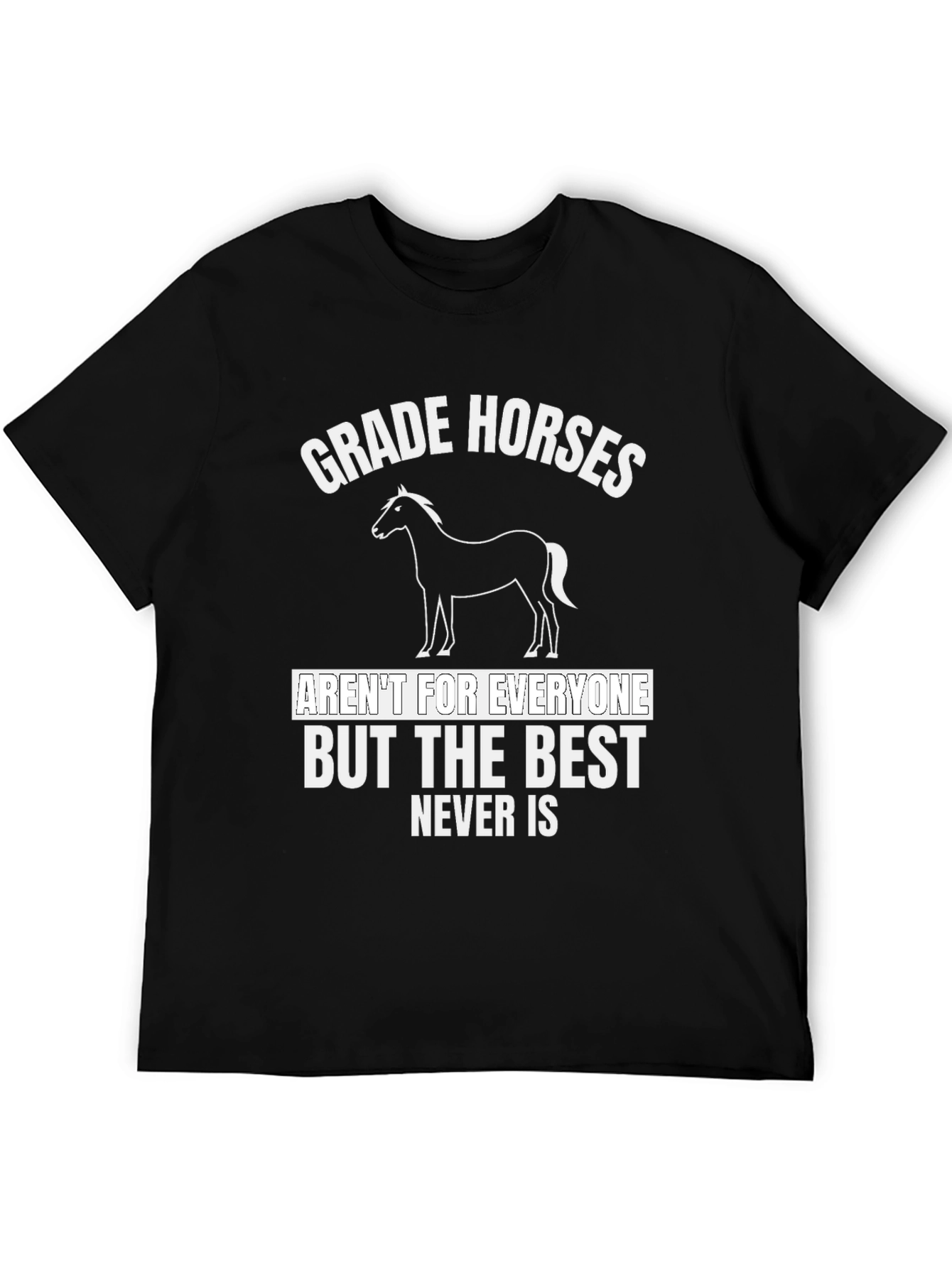 Grade Horses Graphic T-Shirt - Best Never Is