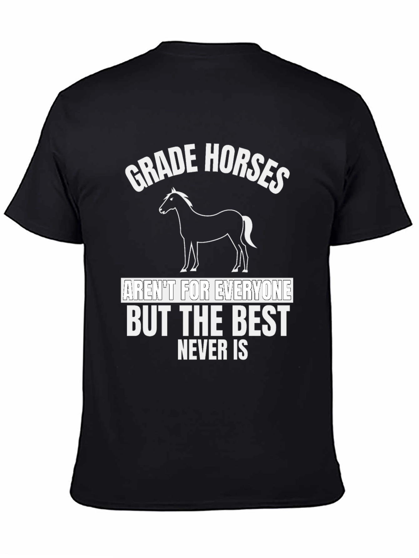 Grade Horses Graphic T-Shirt - Best Never Is