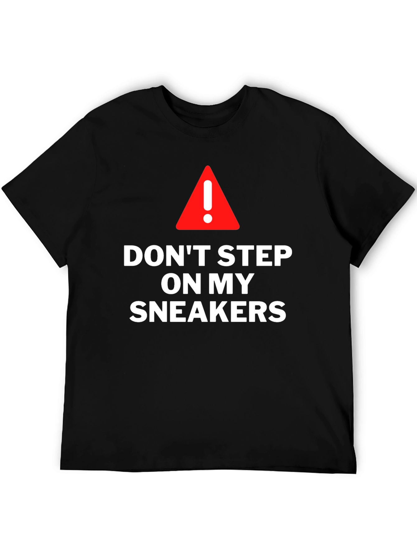 Dont Step On My Sneakers Graphic T-Shirt