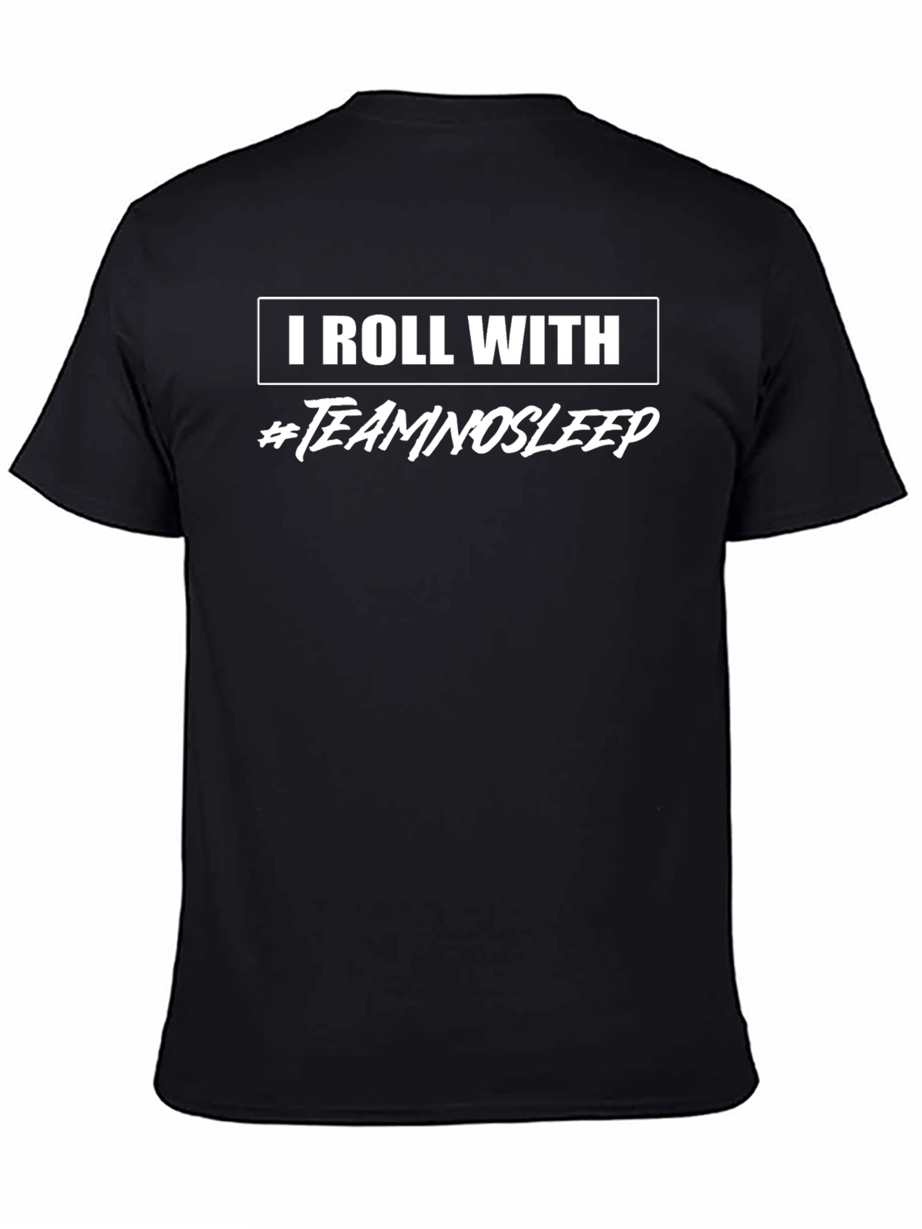 I Roll With #TeamNoSleep Black T-Shirt