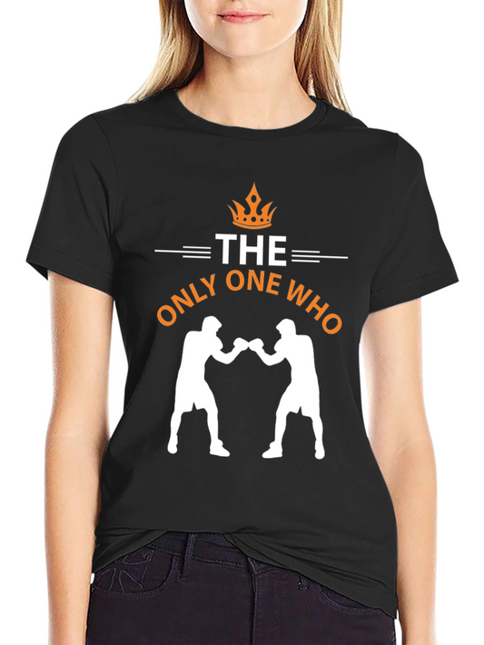 The Only One Who Boxing T-Shirt - Graphic Tee