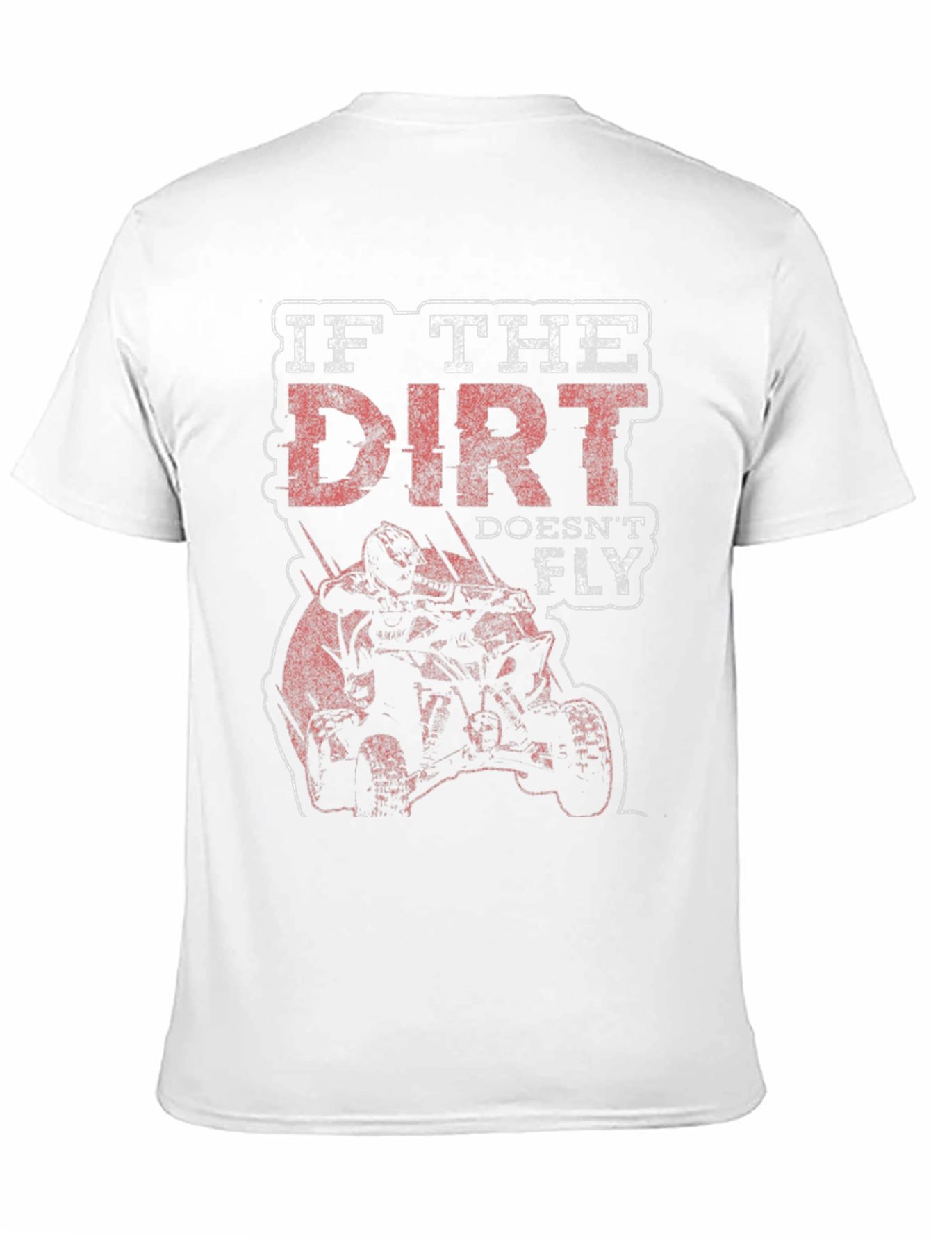 Dirt Doesnt Fly T-Shirt - Off-Road ATV Design