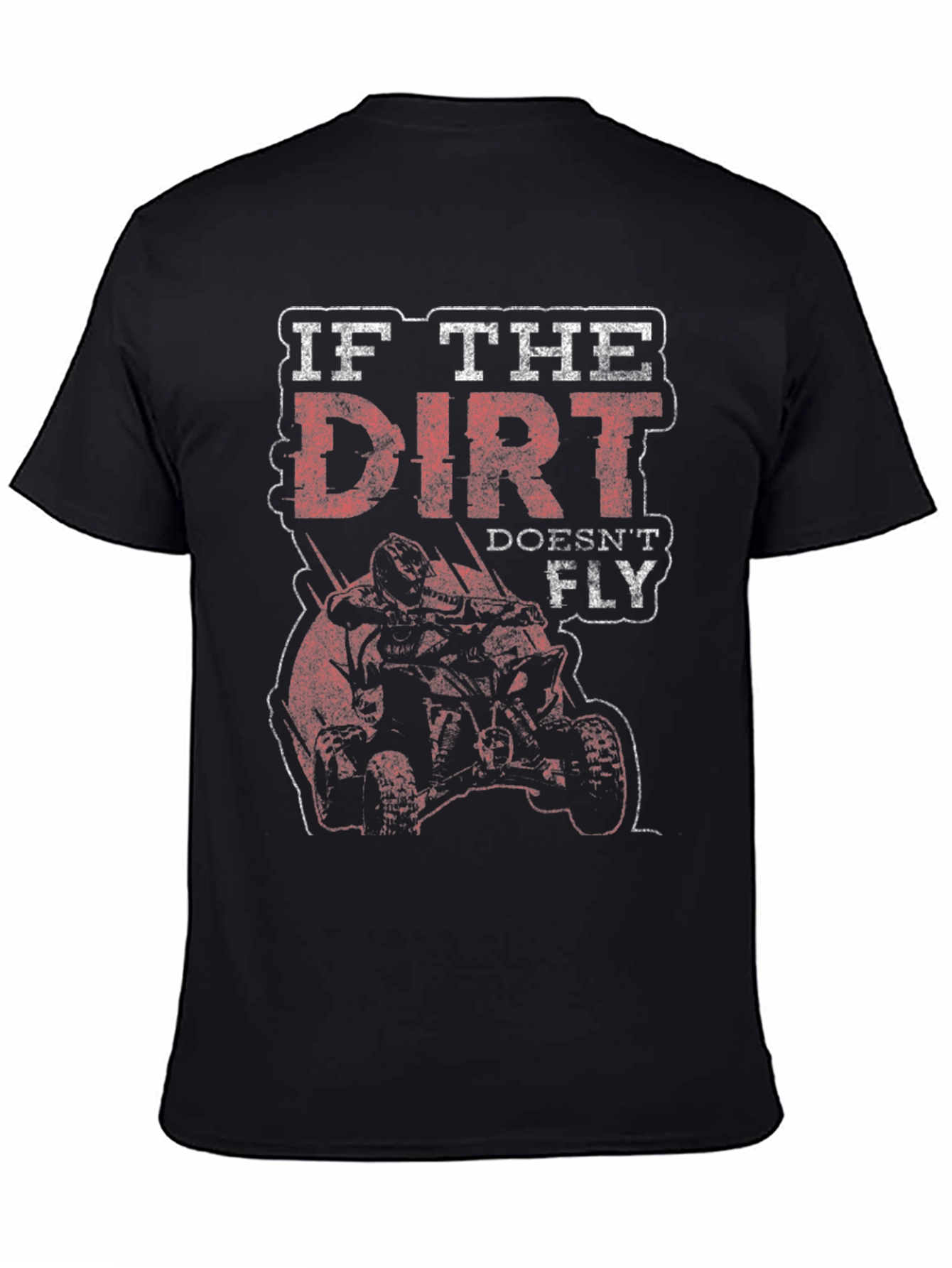 Dirt Doesnt Fly T-Shirt - Off-Road ATV Design