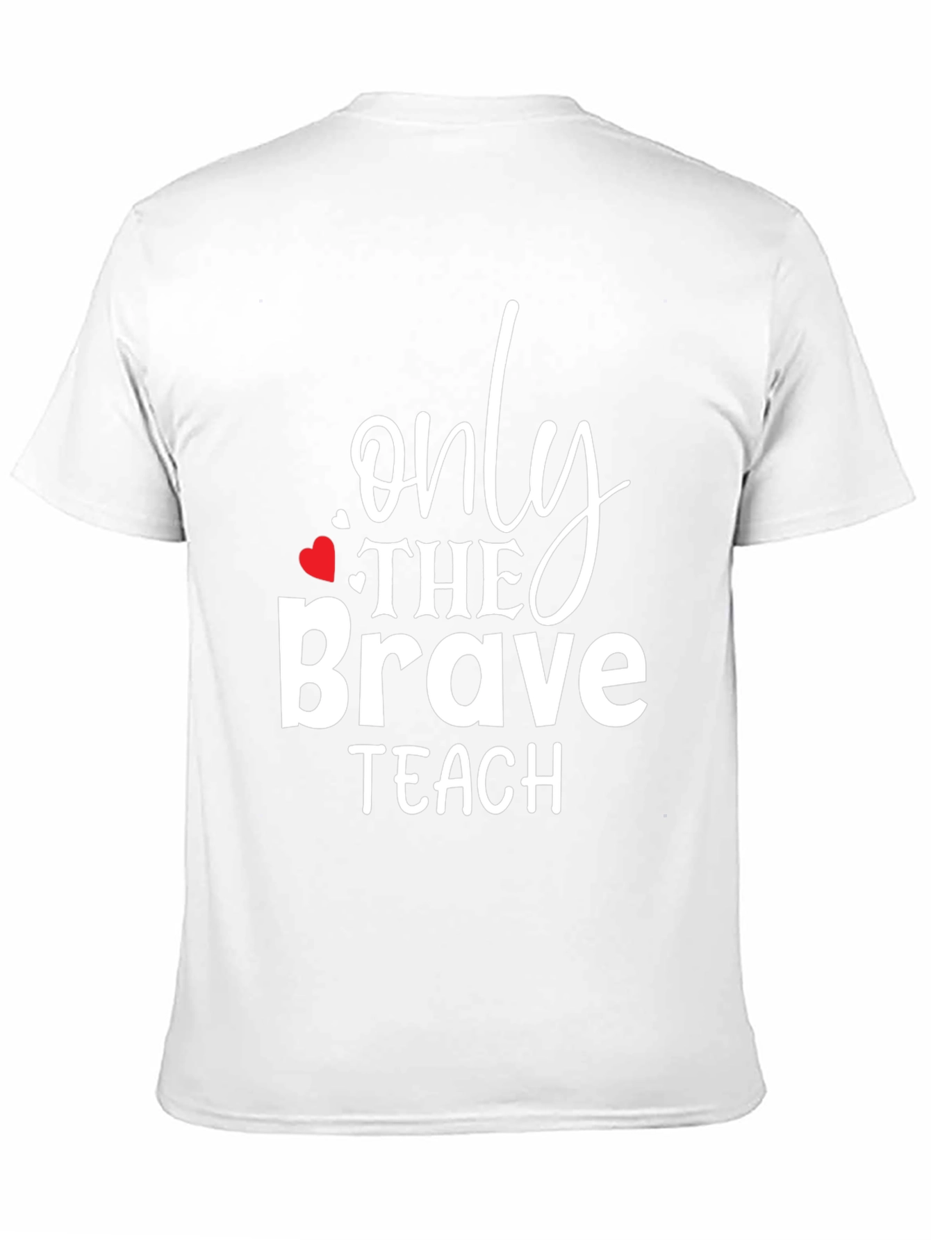Only The Brave Teach T-Shirt