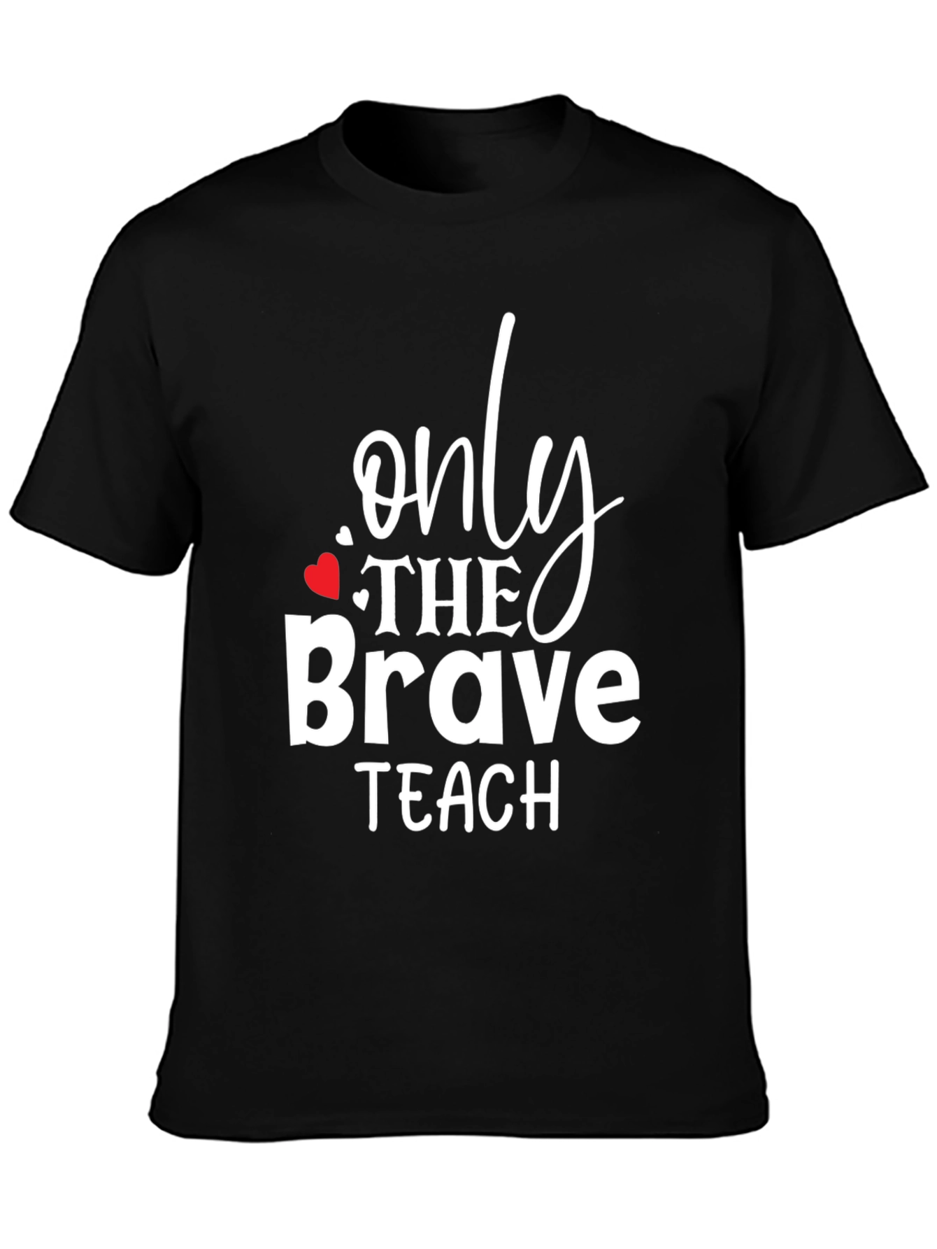 Only The Brave Teach T-Shirt