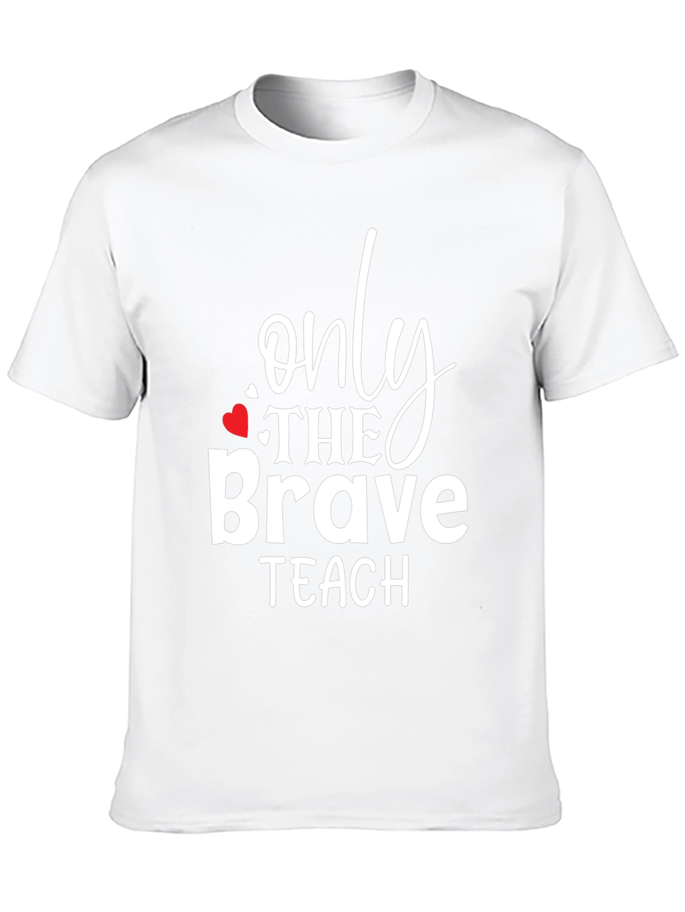 Only The Brave Teach T-Shirt