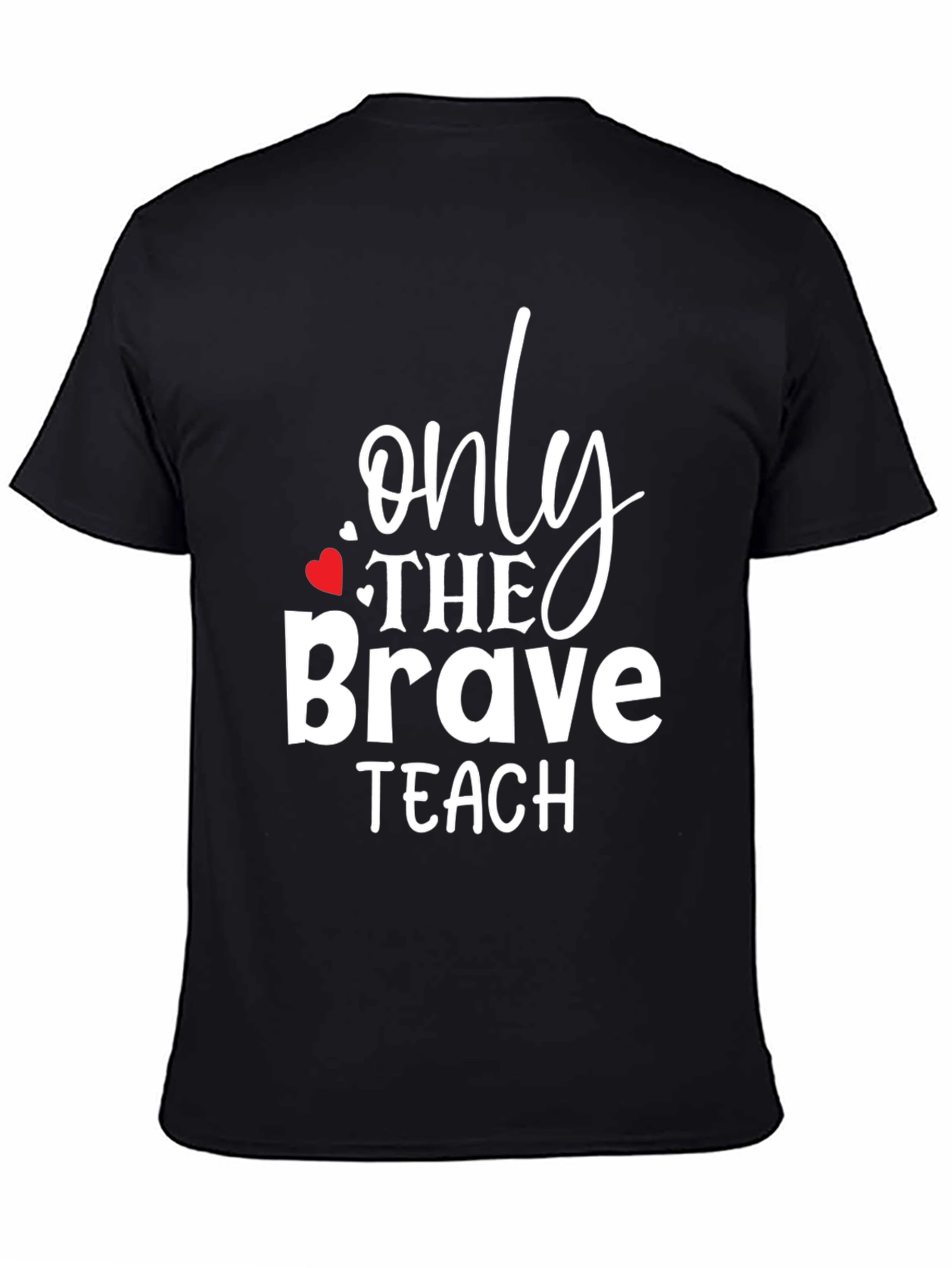 Only The Brave Teach T-Shirt