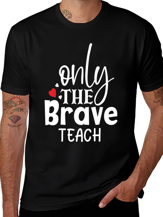 Only The Brave Teach T-Shirt