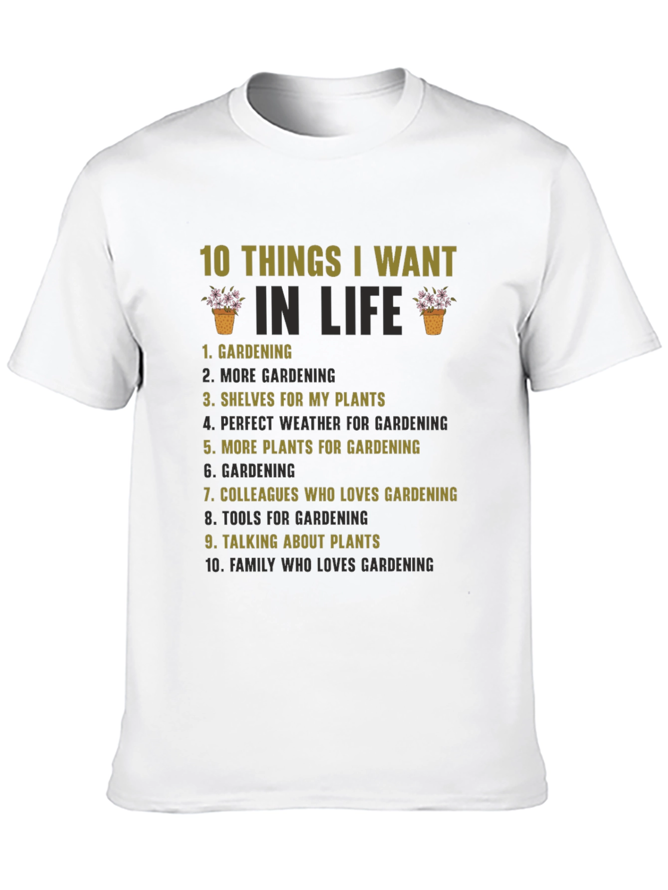 Gardening Lovers T-Shirt: 10 Things I Want In Life