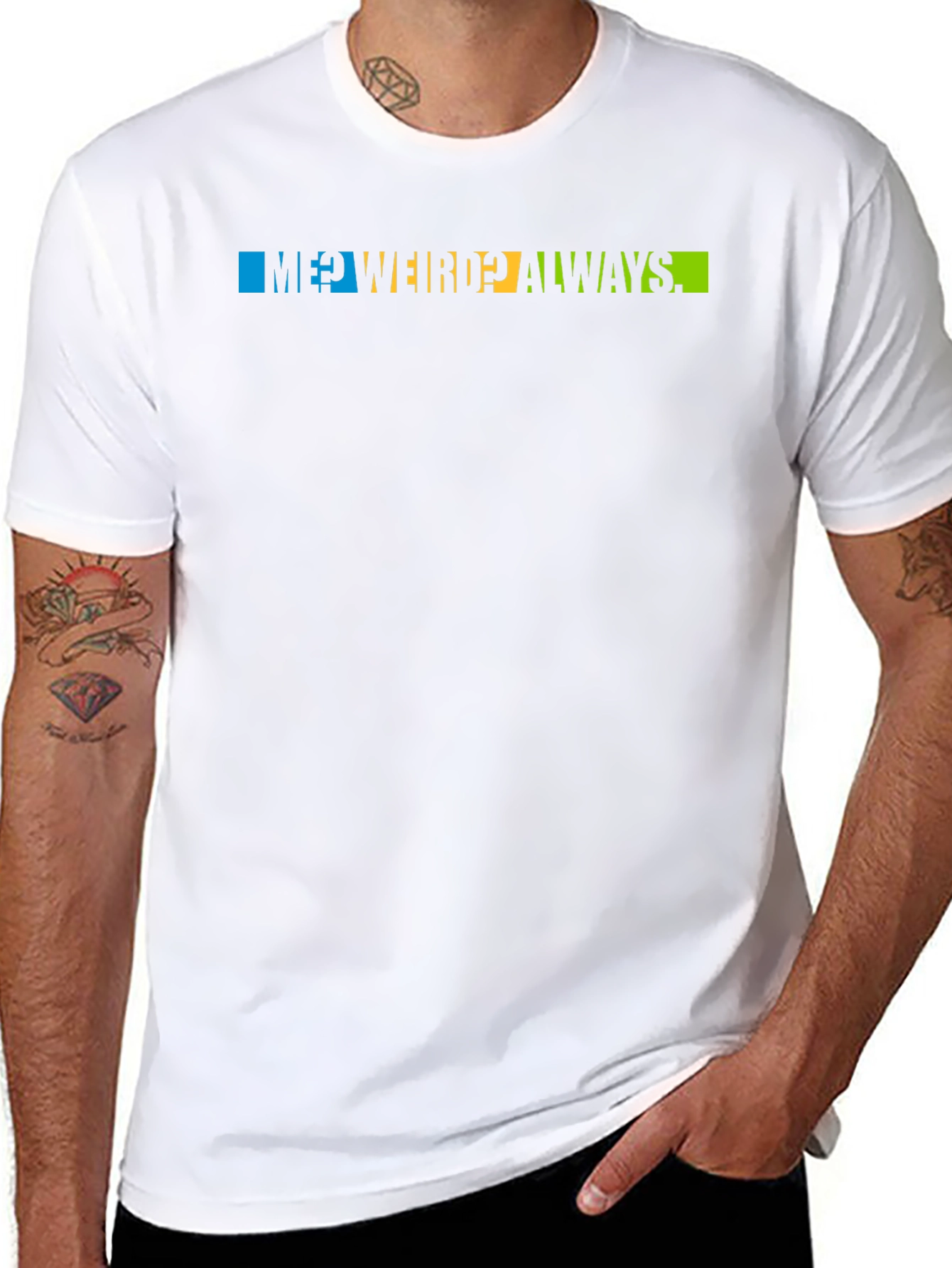 Me? Weird? Always T-Shirt - Trendy Graphic Tee