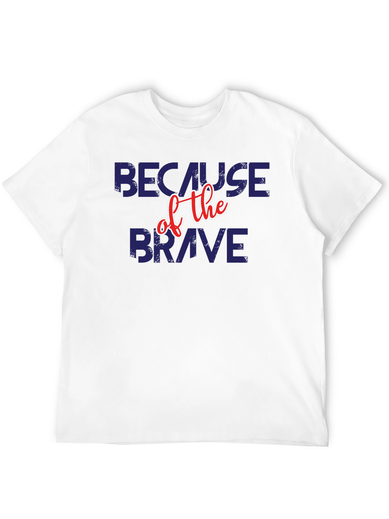 Because of the Brave Patriotic T-Shirt