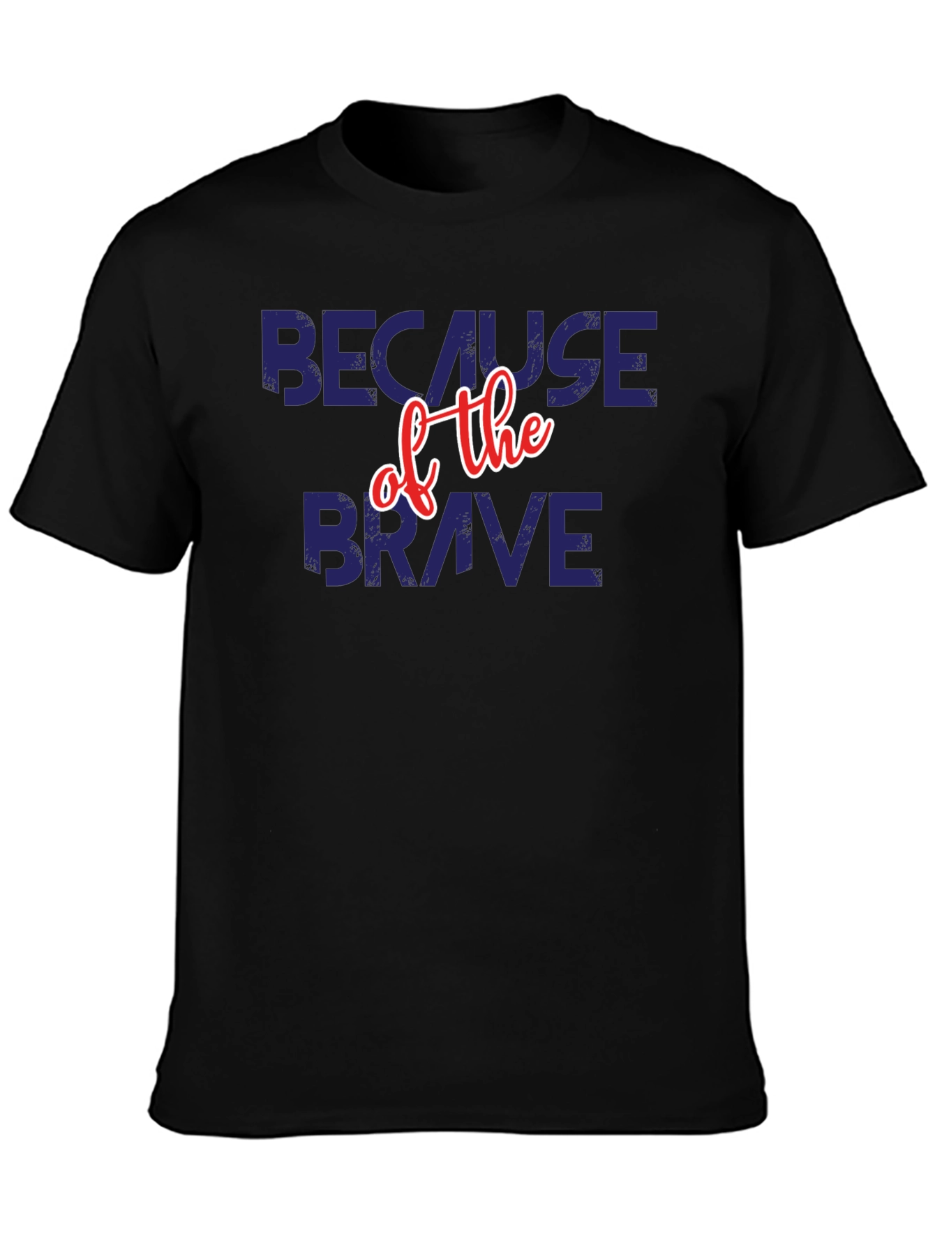 Because of the Brave Patriotic T-Shirt