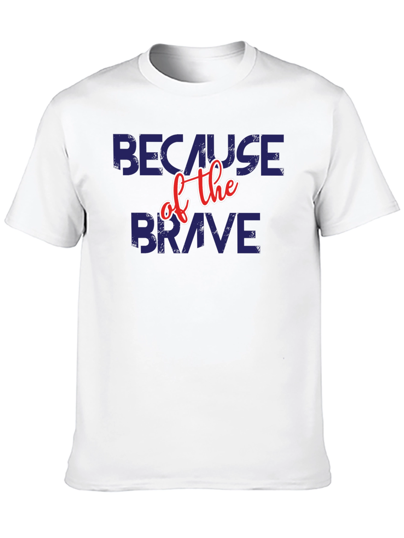 Because of the Brave Patriotic T-Shirt