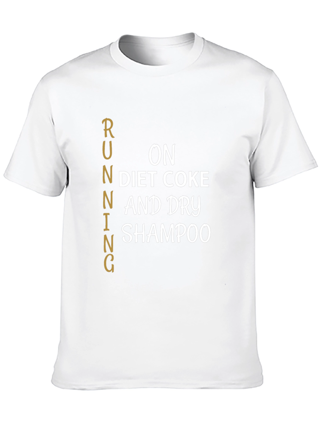 Running on Diet Coke & Dry Shampoo T-Shirt
