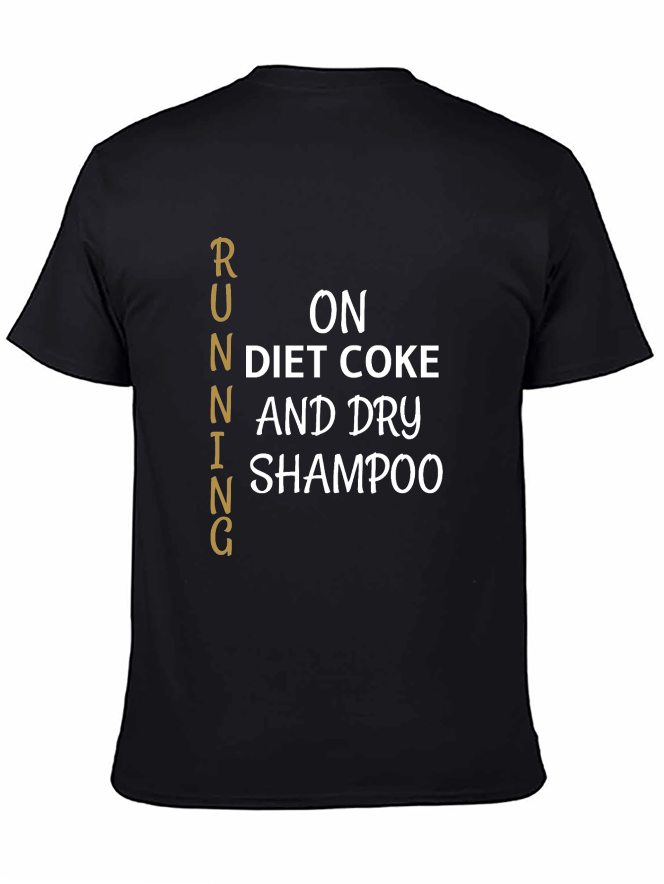 Running on Diet Coke & Dry Shampoo T-Shirt