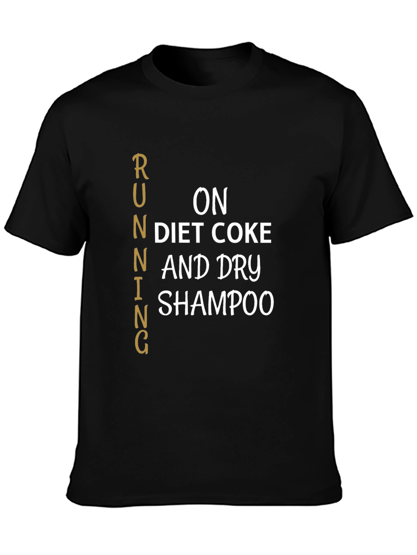 Running on Diet Coke & Dry Shampoo T-Shirt