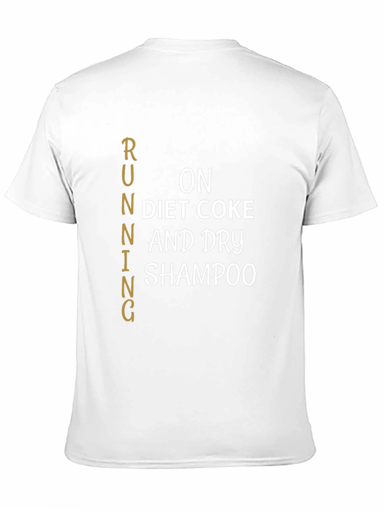 Running on Diet Coke & Dry Shampoo T-Shirt